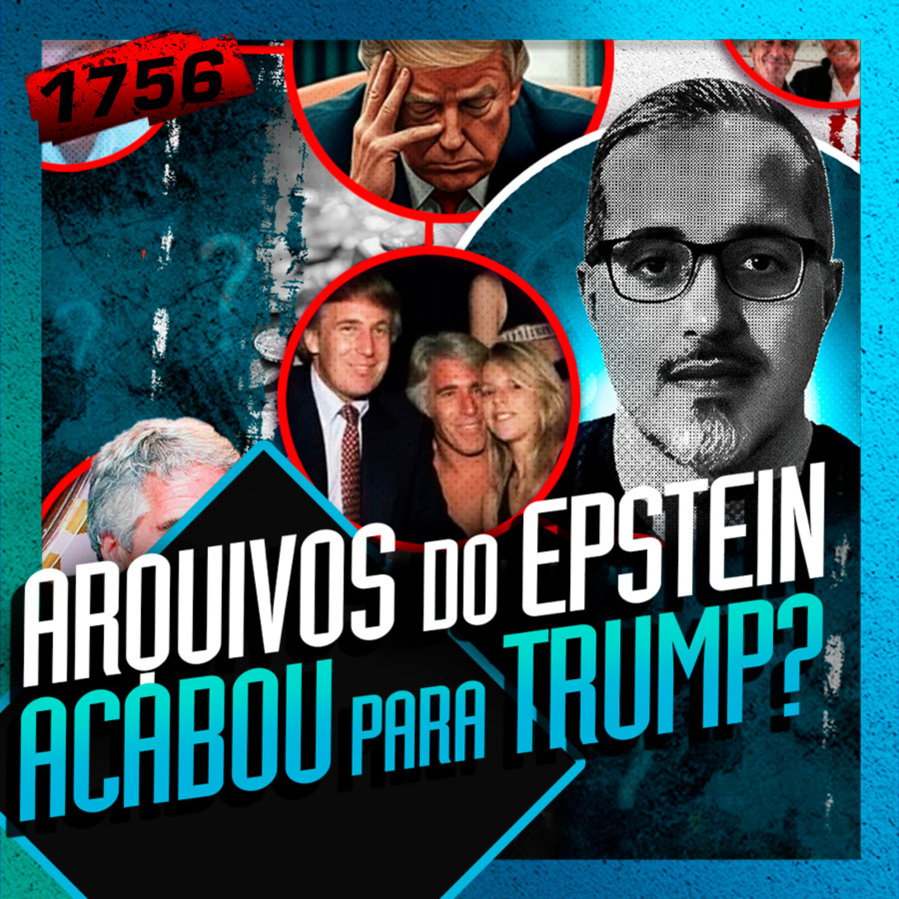 1756 - ACABOU PARA TRUMP? ARQUIVOS DO CASO EPSTEIN: DANIEL LOPEZ