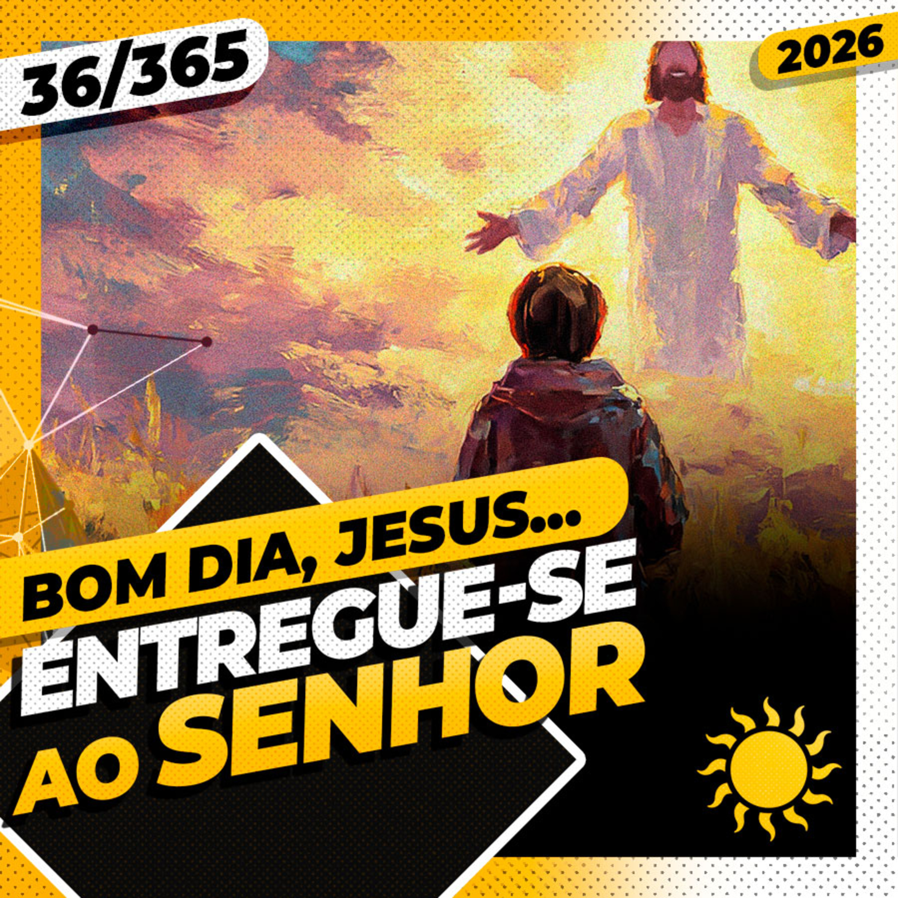 ENTREGUE-SE AO SENHOR - Bom dia, Jesus! 36/365 (2026)