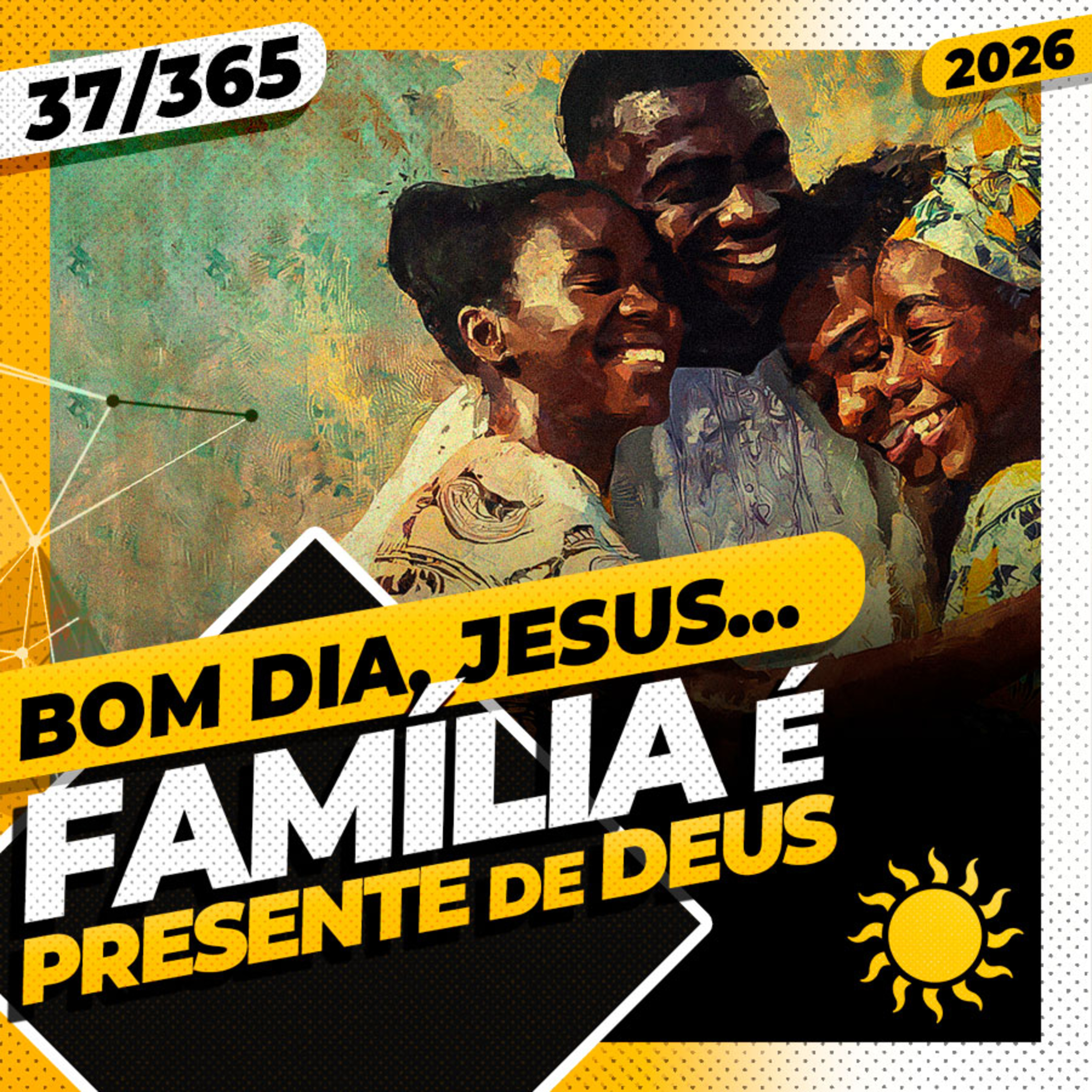 FAMÍLIA É PRESENTE DE DEUS! - Bom dia, Jesus! 37/365 (2026)