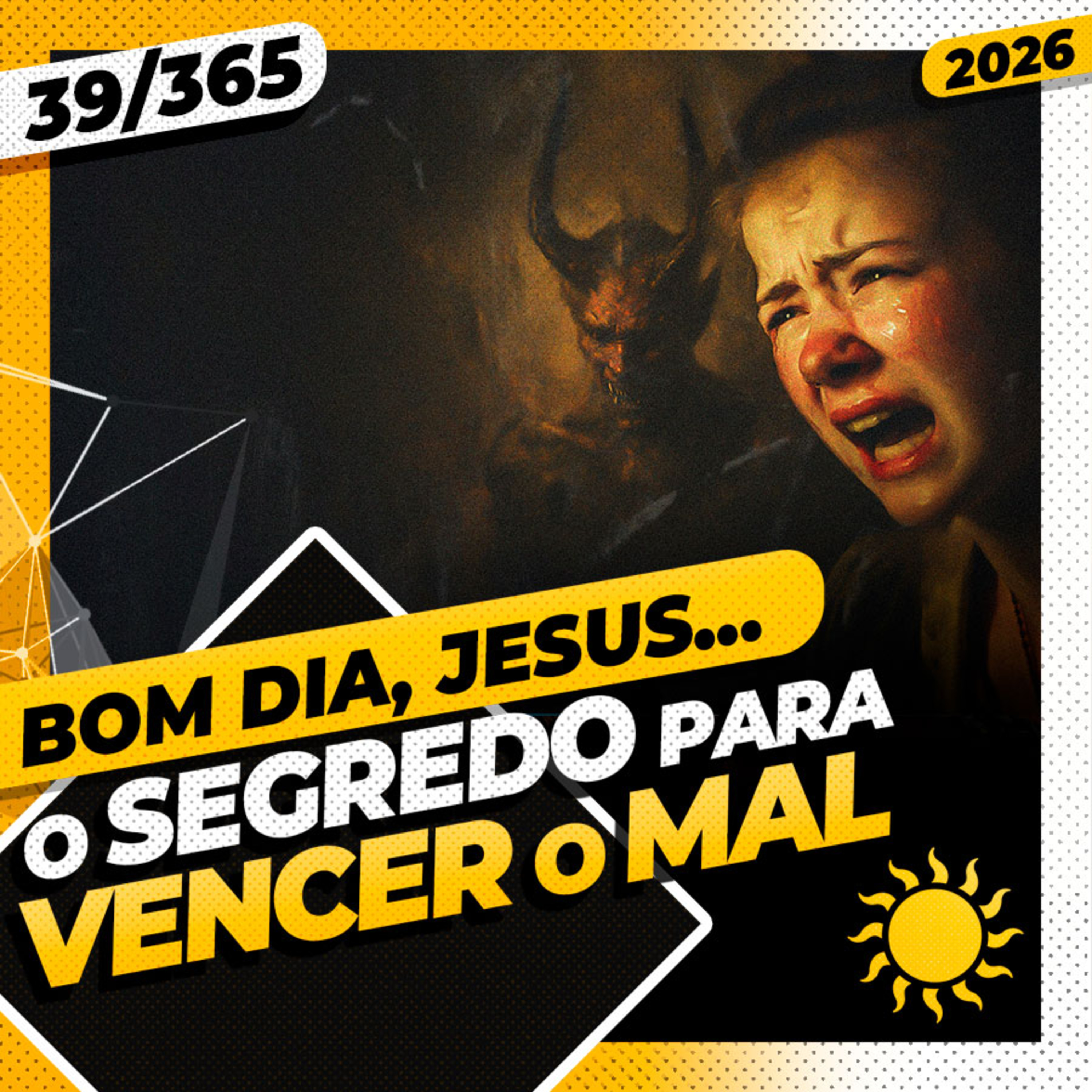 O SEGREDO PARA VENCER O MAL - Bom dia, Jesus! 39/365 (2026)