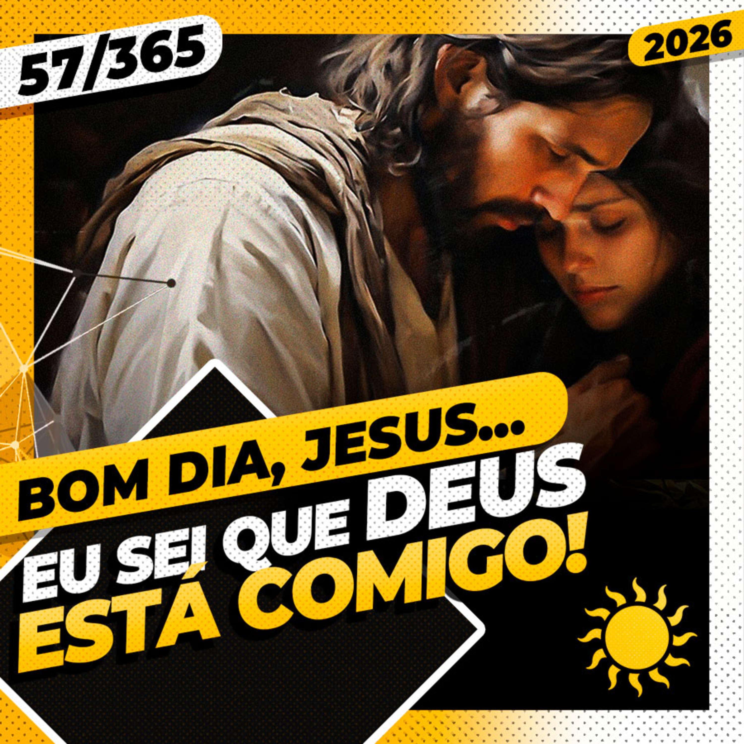EU SEI QUE DEUS ESTÁ COMIGO - Bom dia, Jesus! 57/365 (2026)