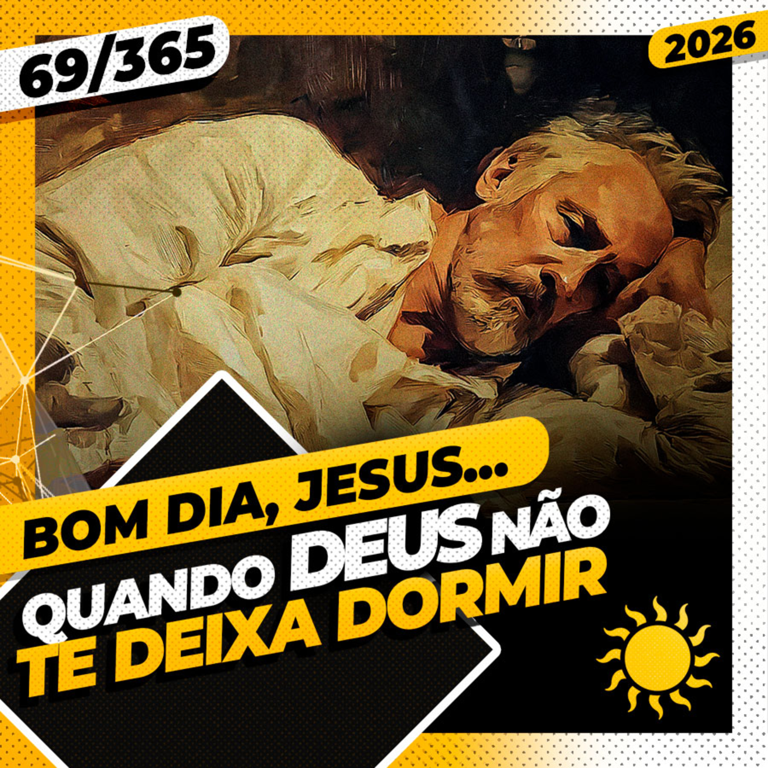 QUANDO DEUS NÃO TE DEIXA DORMIR - Bom dia, Jesus! 69/365 (2026)