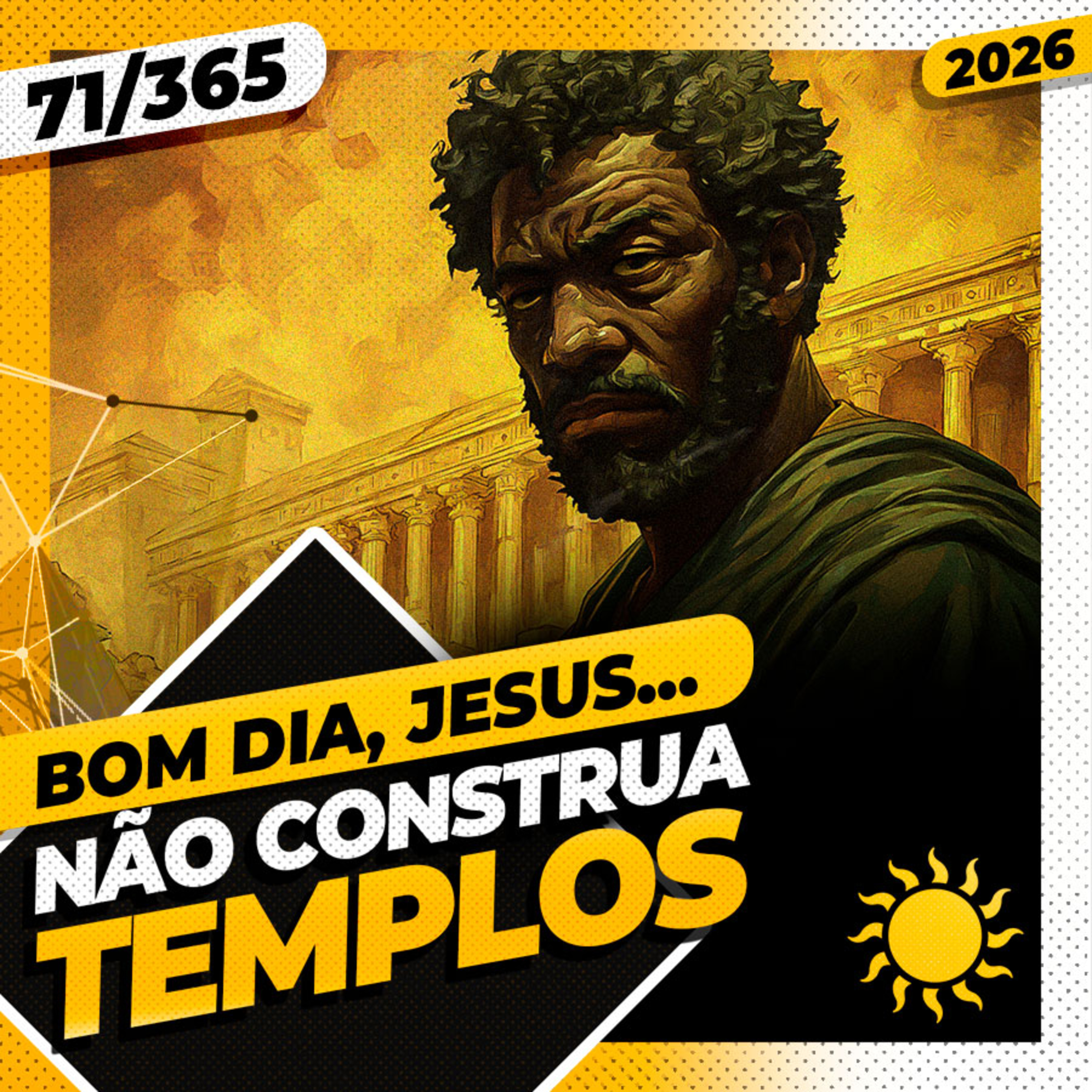 NÃO CONSTRUA TEMPLOS - Bom dia, Jesus! 71/365 (2026)