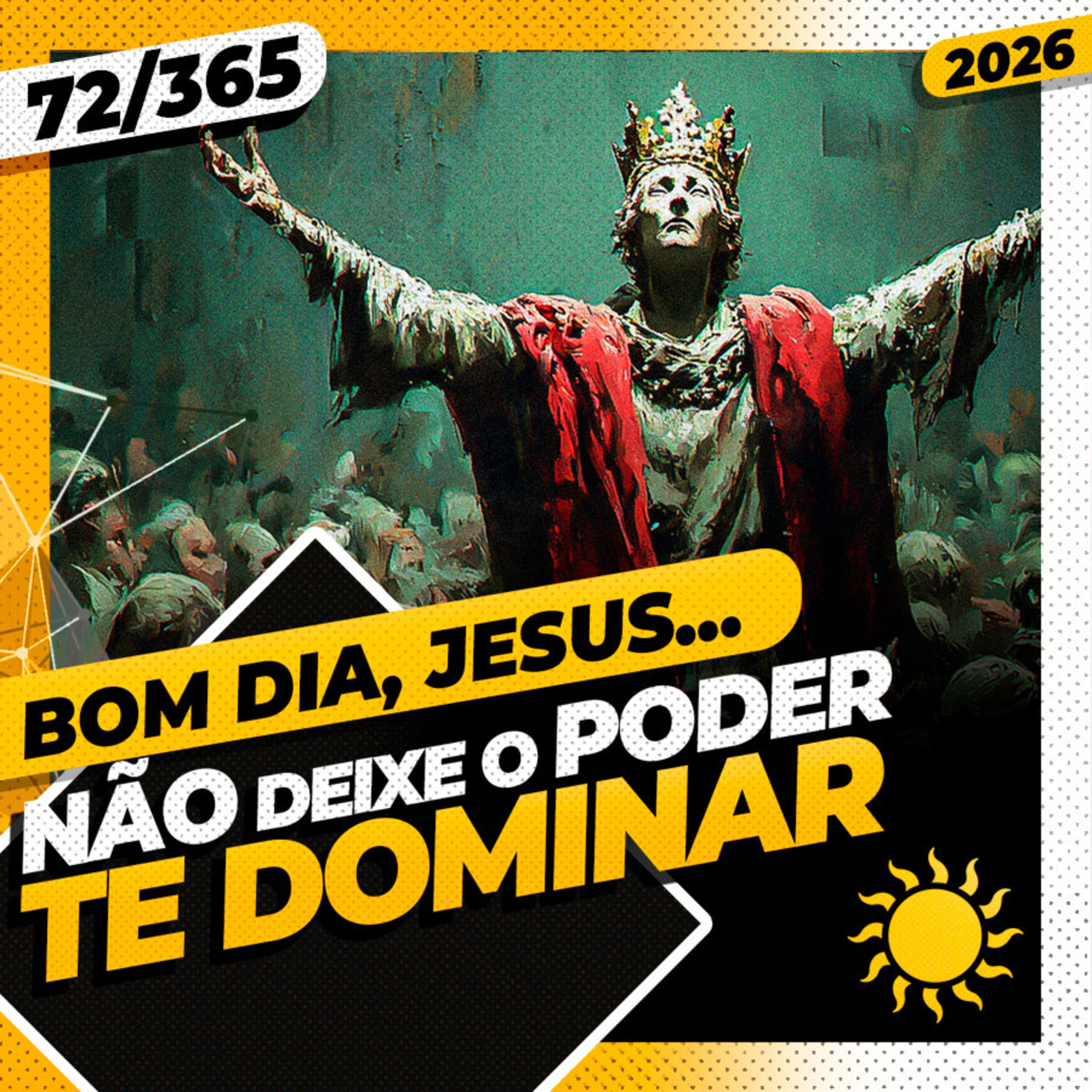 NÃO DEIXE O PODER TE DOMINAR - Bom dia, Jesus! 72/365 (2026)