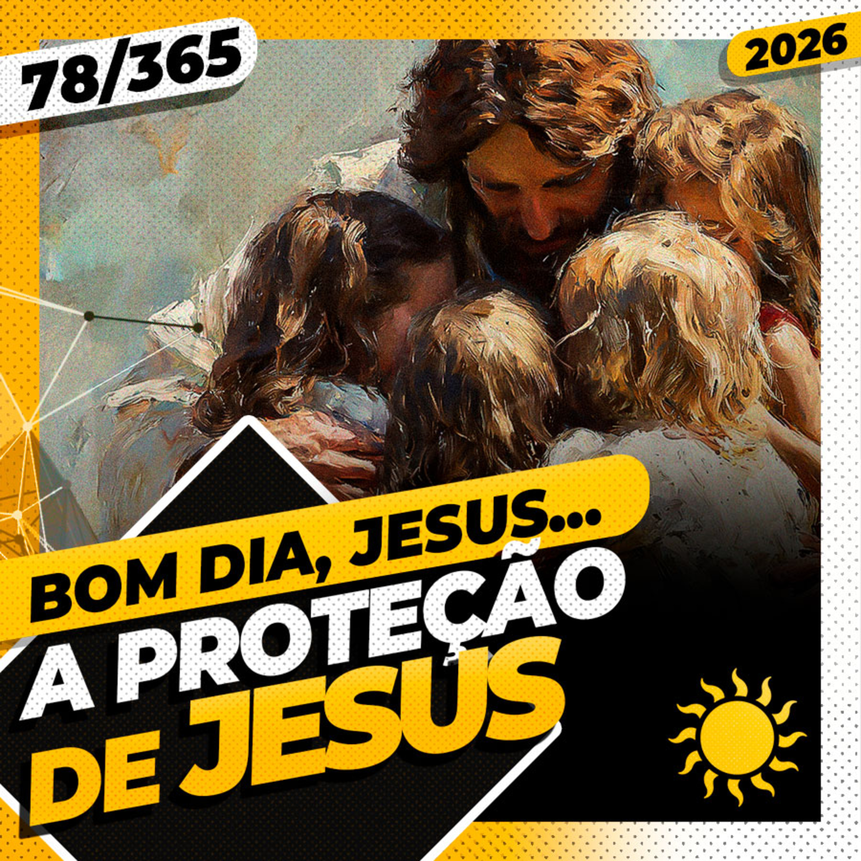 A PROTEÇÃO DE JESUS - Bom dia, Jesus! 78/365 (2026)