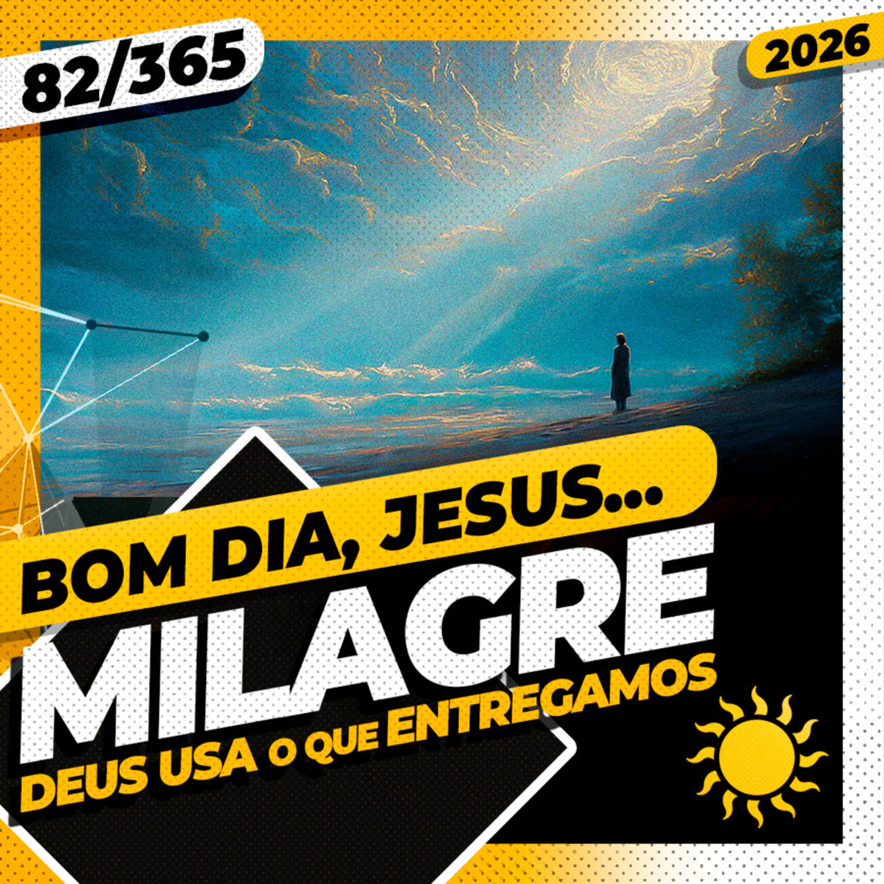 MILAGRE: DEUS USA O QUE ENTREGAMOS - Bom dia, Jesus! 82/365 (2026) MILAGRE: DEUS USA O QUE ENTREGAMOS - Bom dia, Jesus! 82/365 (2026)
