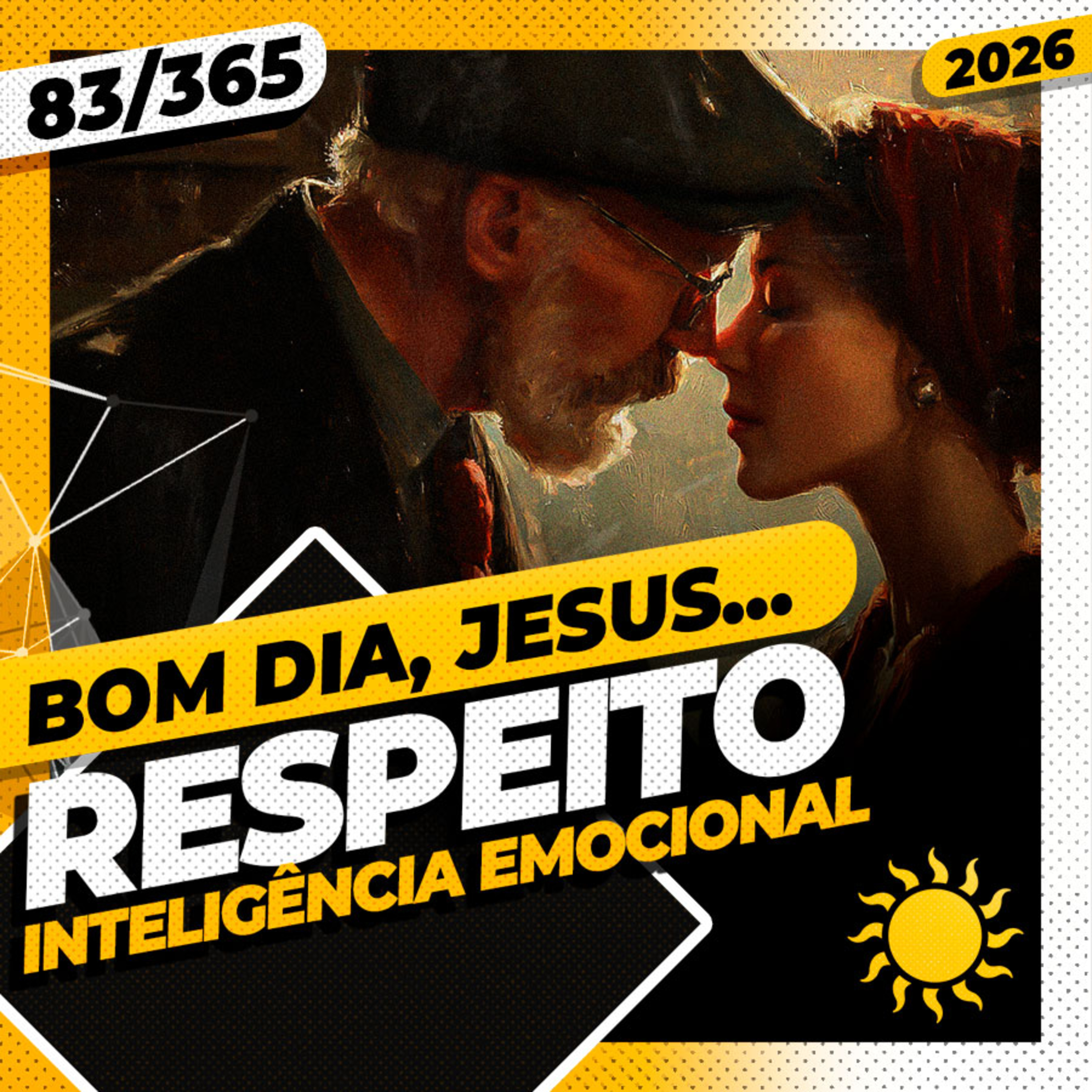 RESPEITO: INTELIGÊNCIA EMOCIONAL - Bom dia, Jesus! 83/365 (2026)