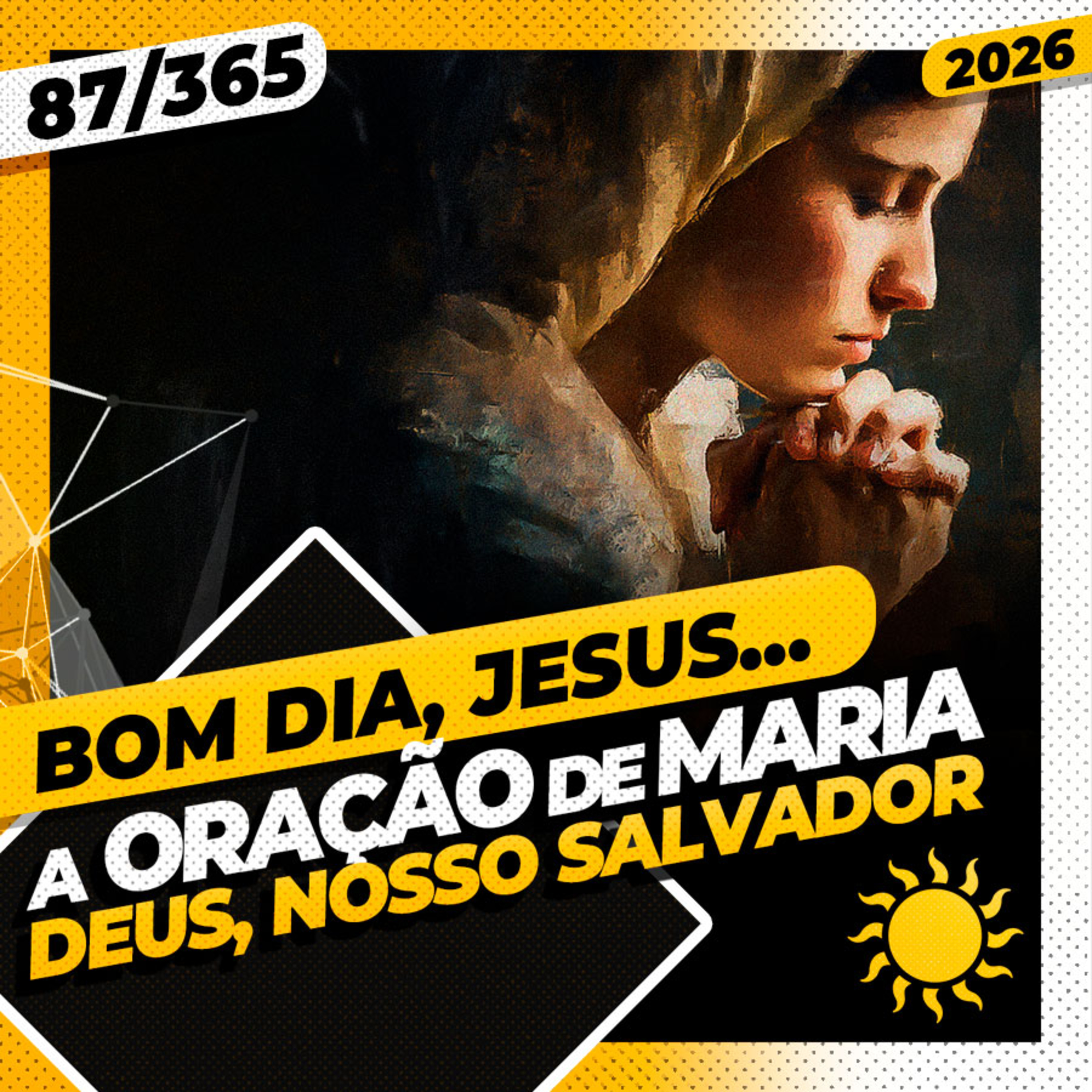 A ORAÇÃO DE MARIA: DEUS, NOSSO SALVADOR - Bom dia, Jesus! 87/365 (2026)