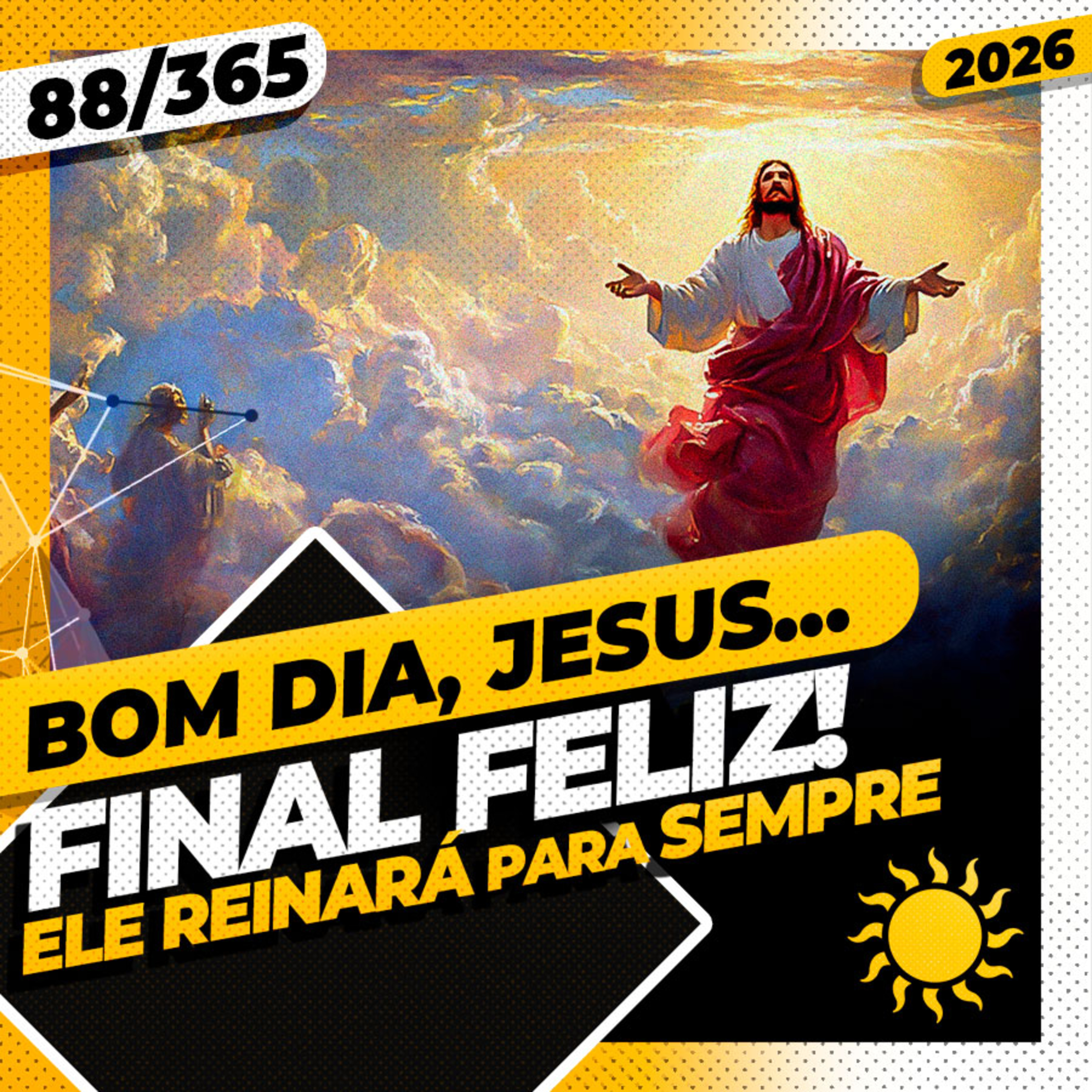 FINAL FELIZ. ELE REINARÁ PARA SEMPRE - Bom dia, Jesus! 88/365 (2026)