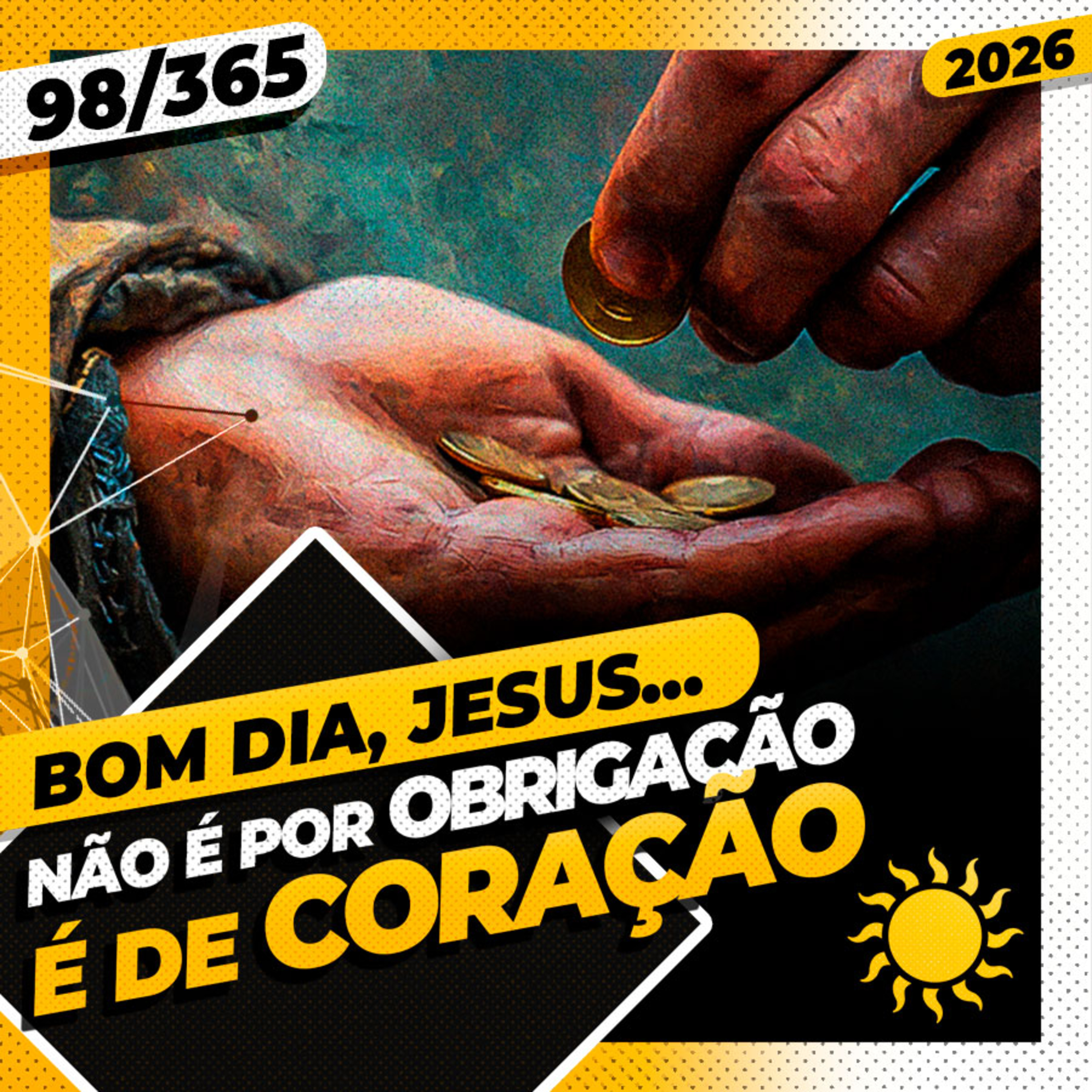 DOAÇÃO. TEM QUE SER DE CORAÇÃO! - Bom dia, Jesus! 98/365 (2026)