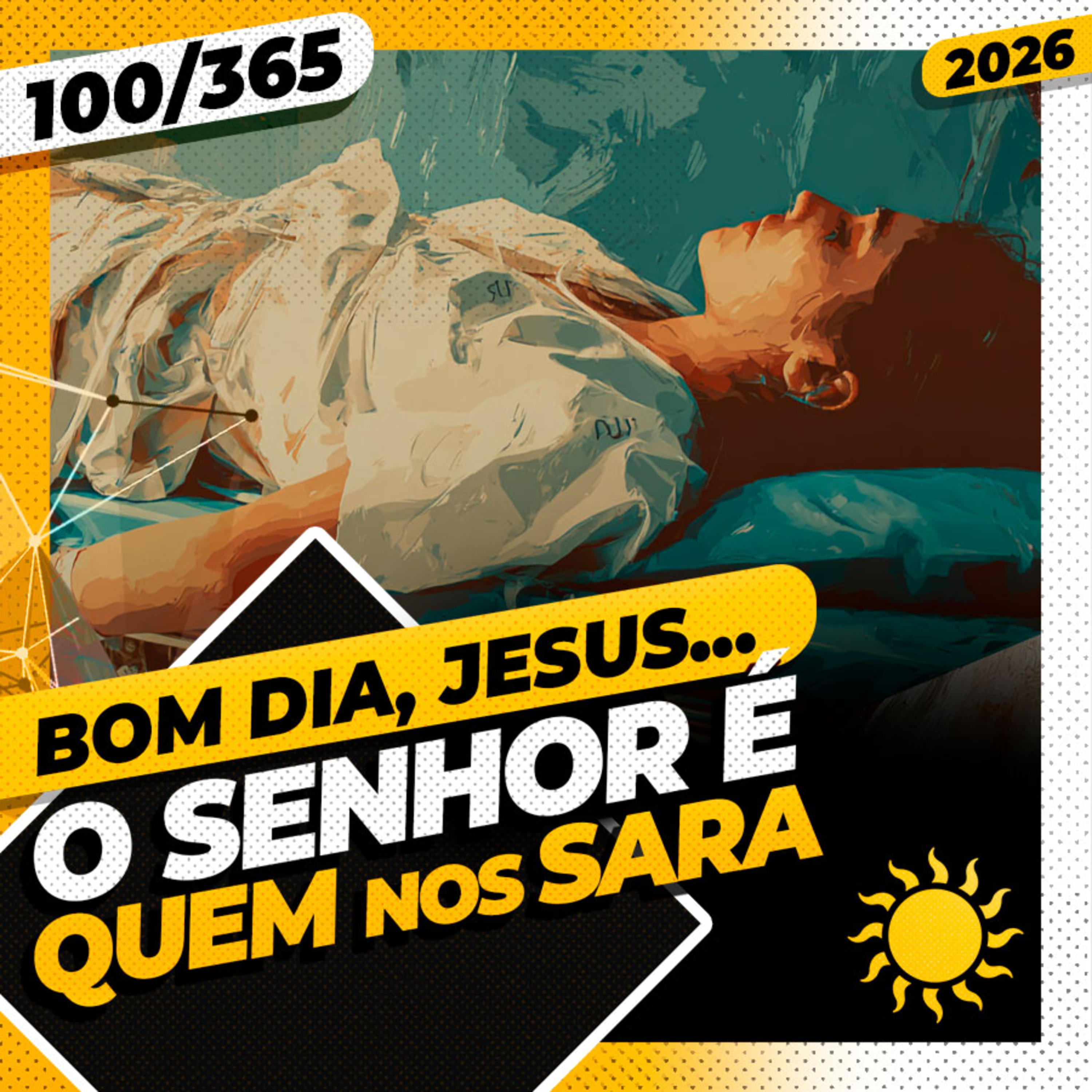 O SENHOR É QUEM NOS SARA - Bom dia, Jesus! 100/365 (2026)