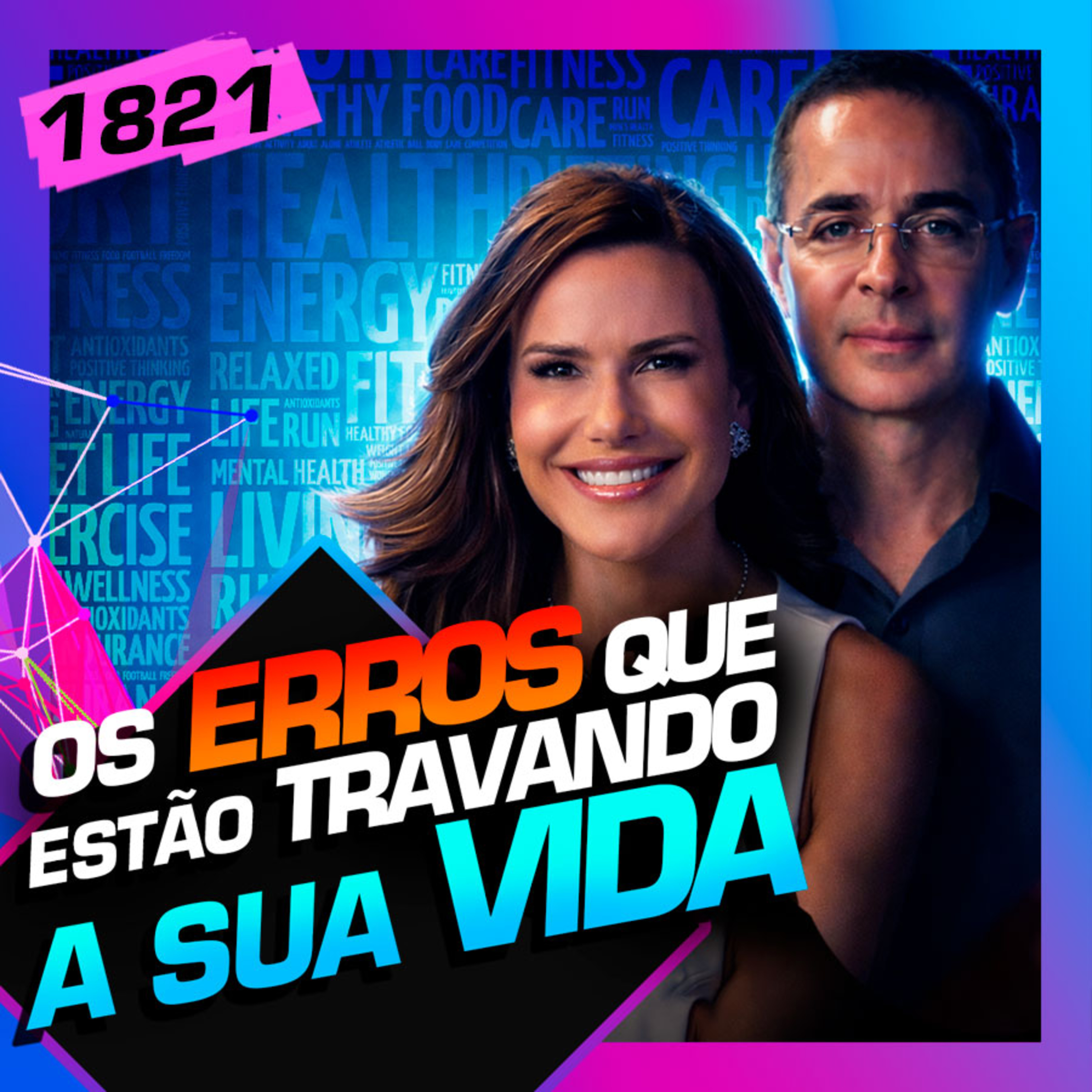 1821 - OS ERROS QUE ESTÃO TRAVANDO A SUA VIDA: PAULO E CAMILA VIEIRA