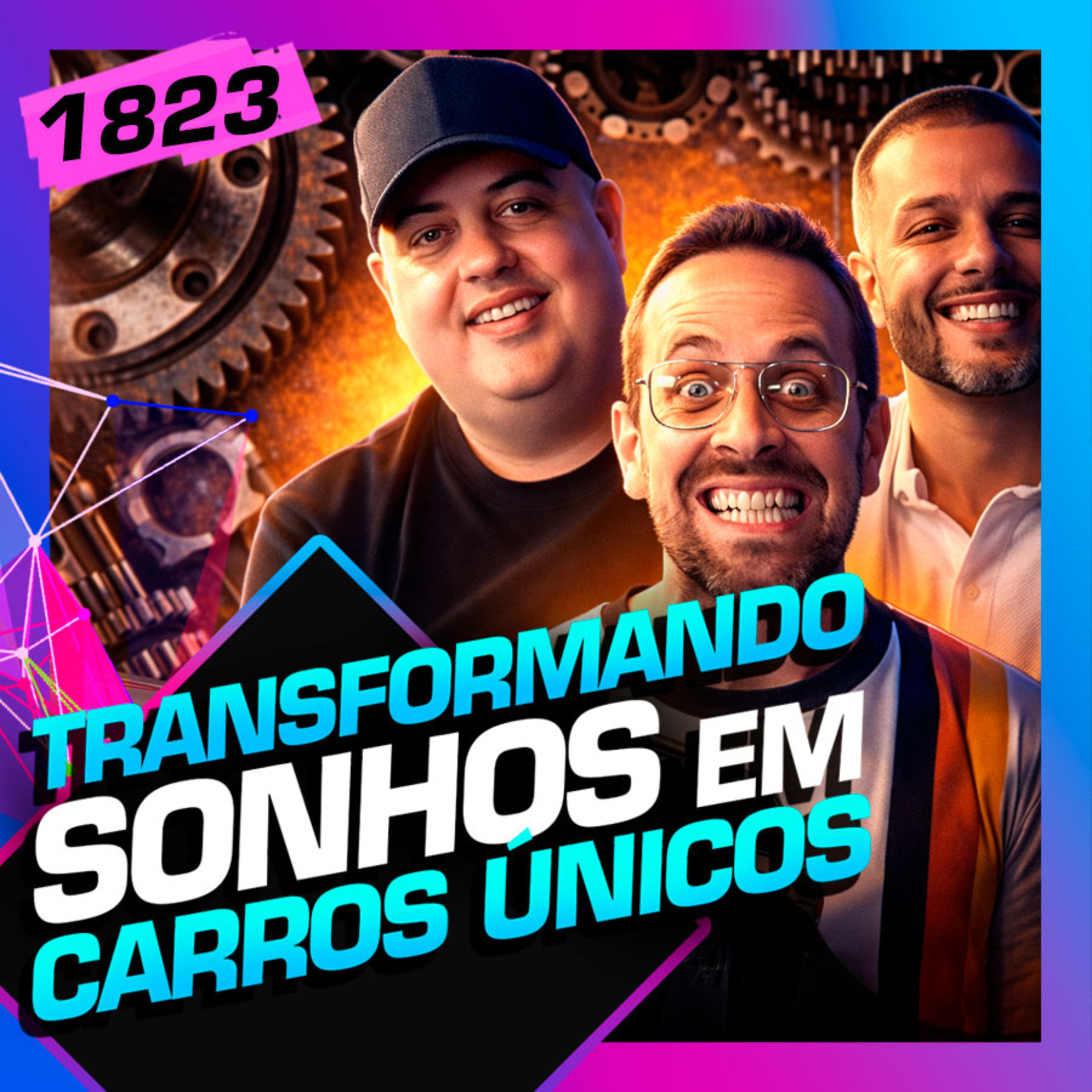 1823 - TRANSFORMANDO CARROS ÚNICOS: KAIRON, ALEMÃO DA CARAVAN e LINO