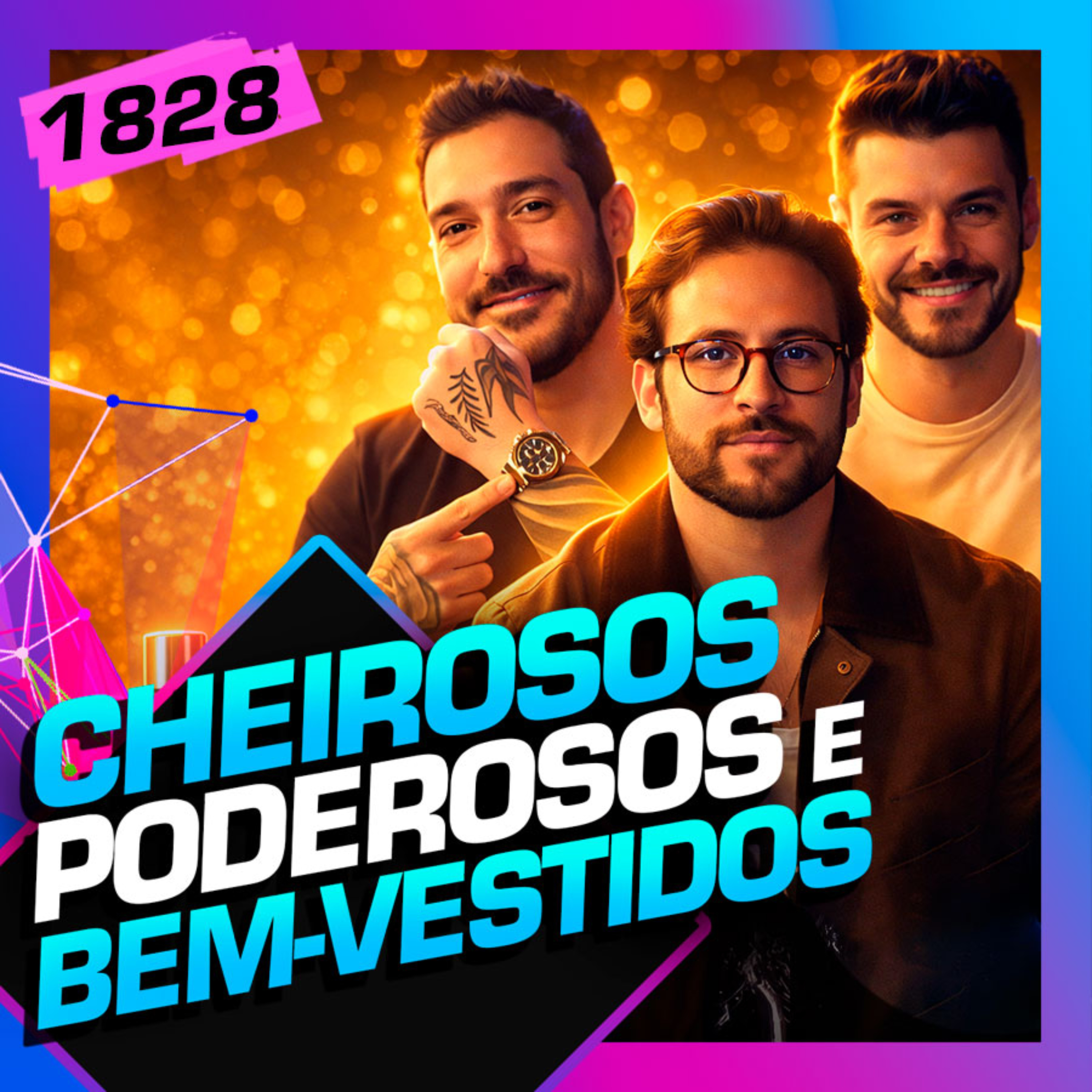 1828 - CHEIROSOS, PODEROSOS E BEM-VESTIDOS: LUIS JORDÃO, BALBI, ALLAN7X7