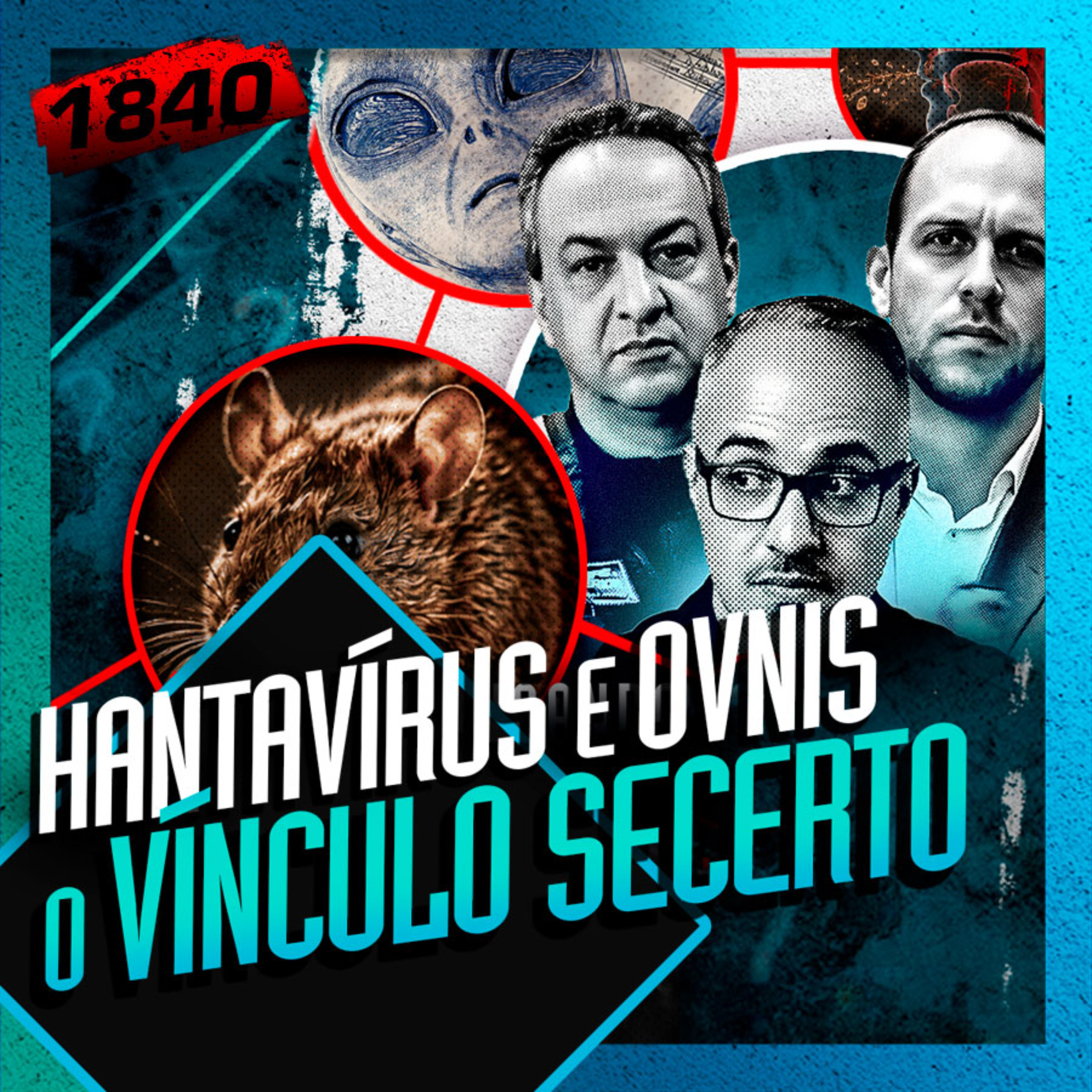 1840 - HANTAVÍRUS E OVNIS: DANIEL LOPEZ, RONY VERNET E BOAVENTURA