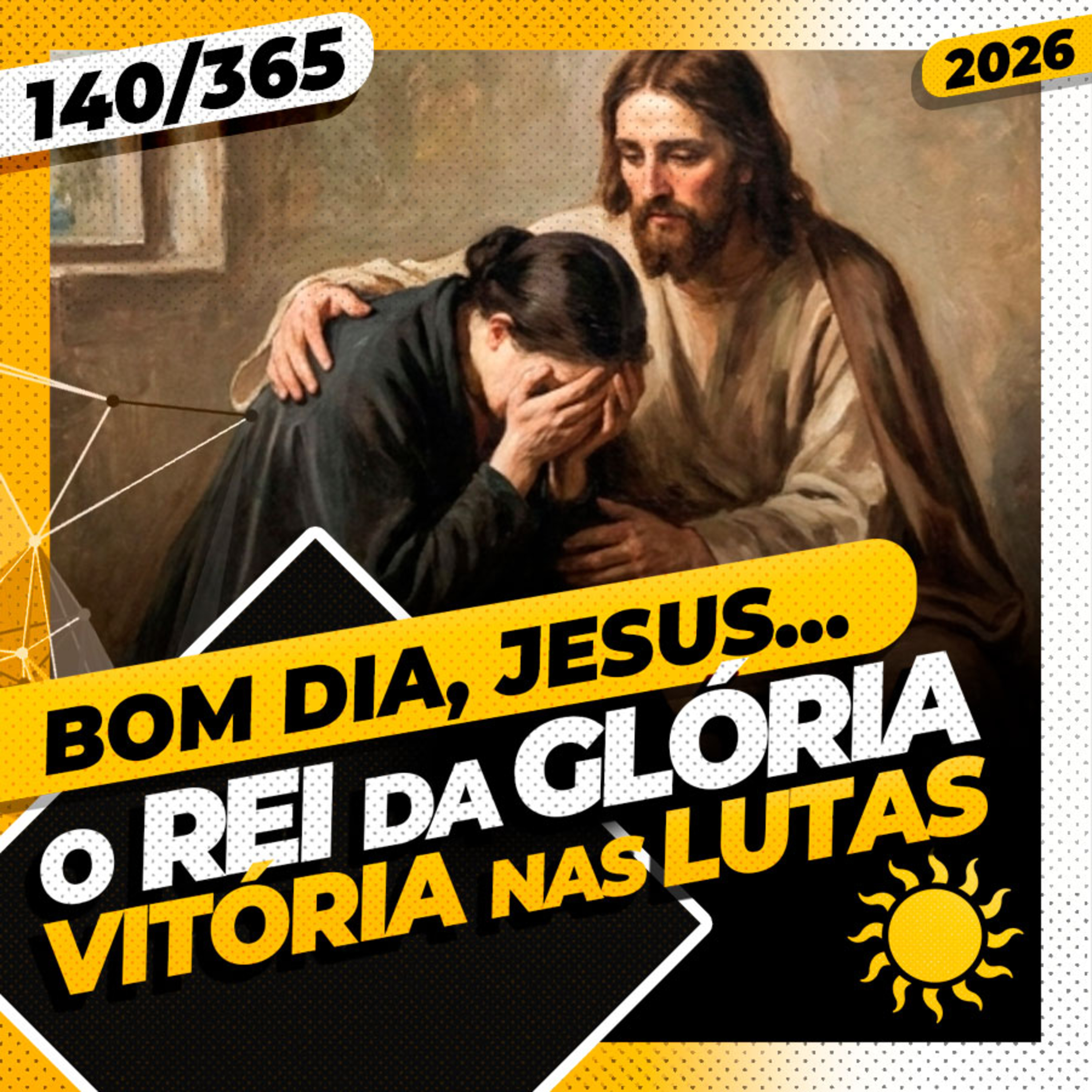 O REI DA GLÓRIA: VITÓRIA NAS LUTAS - Bom dia, Jesus! 140/365 (2026)
