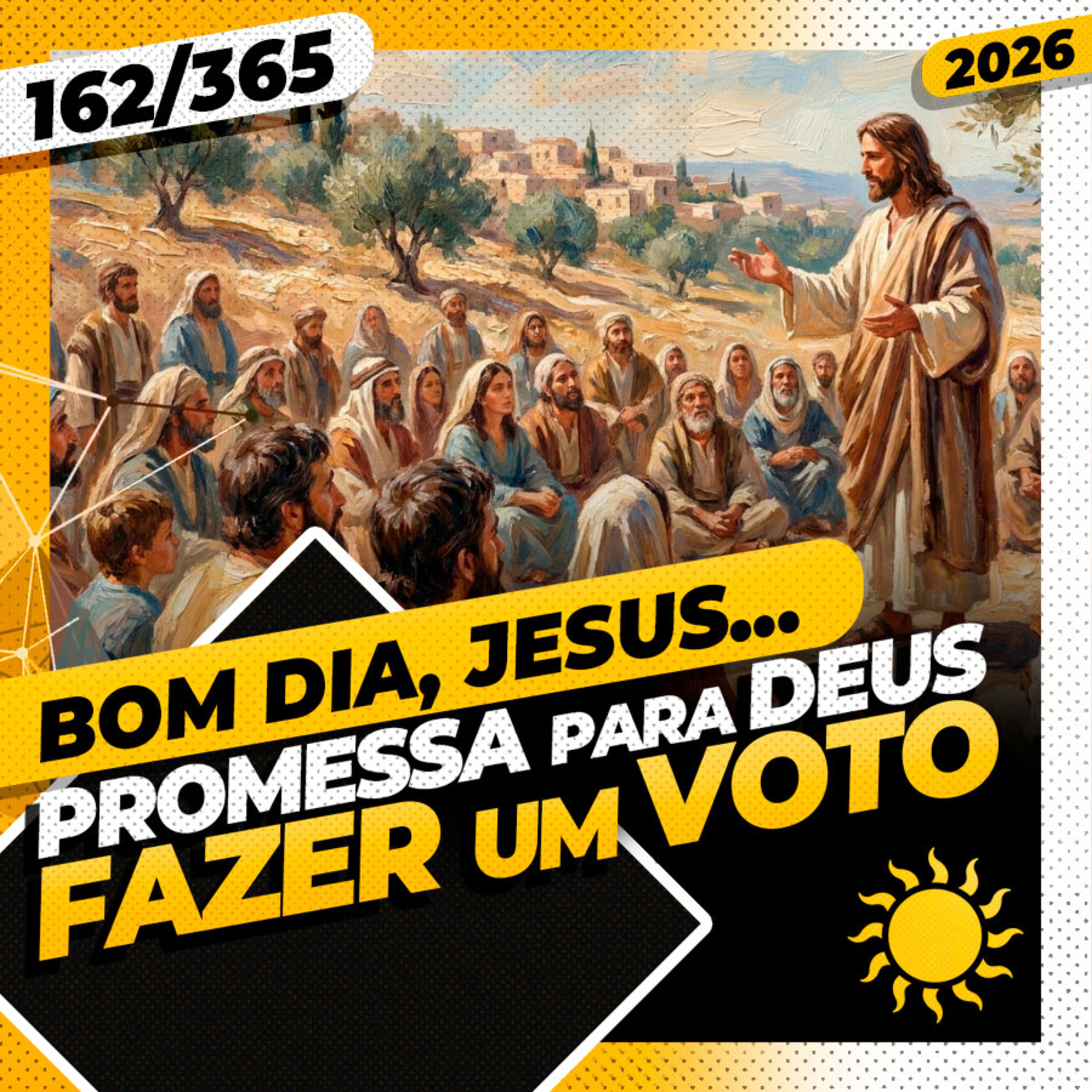 PROMESSA PARA DEUS: FAZER UM VOTO - Bom dia, Jesus! 162/365 (2026)