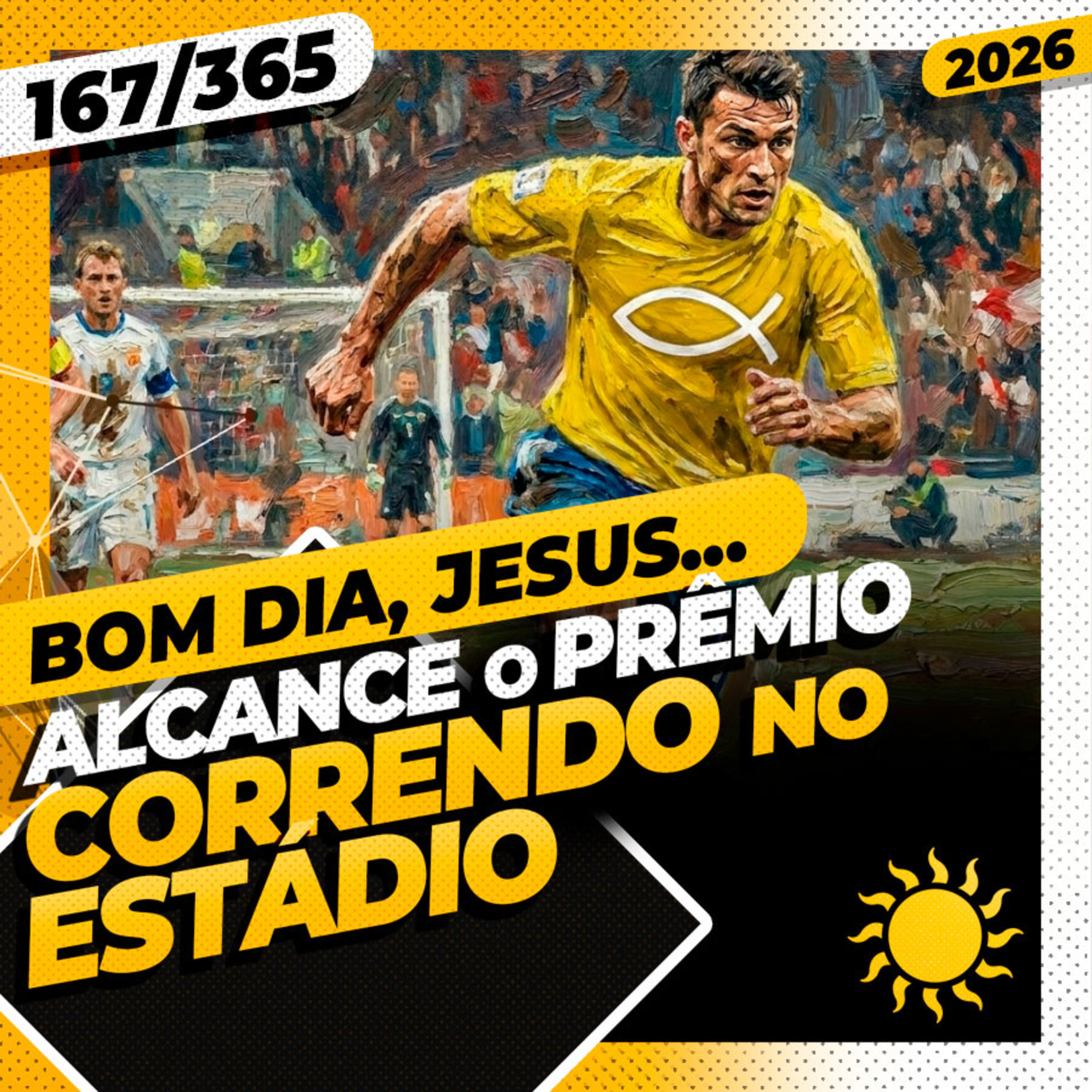 ALCANCE O PRÊMIO: CORRENDO NO ESTÁDIO - Bom dia, Jesus! 167/365 (2026)