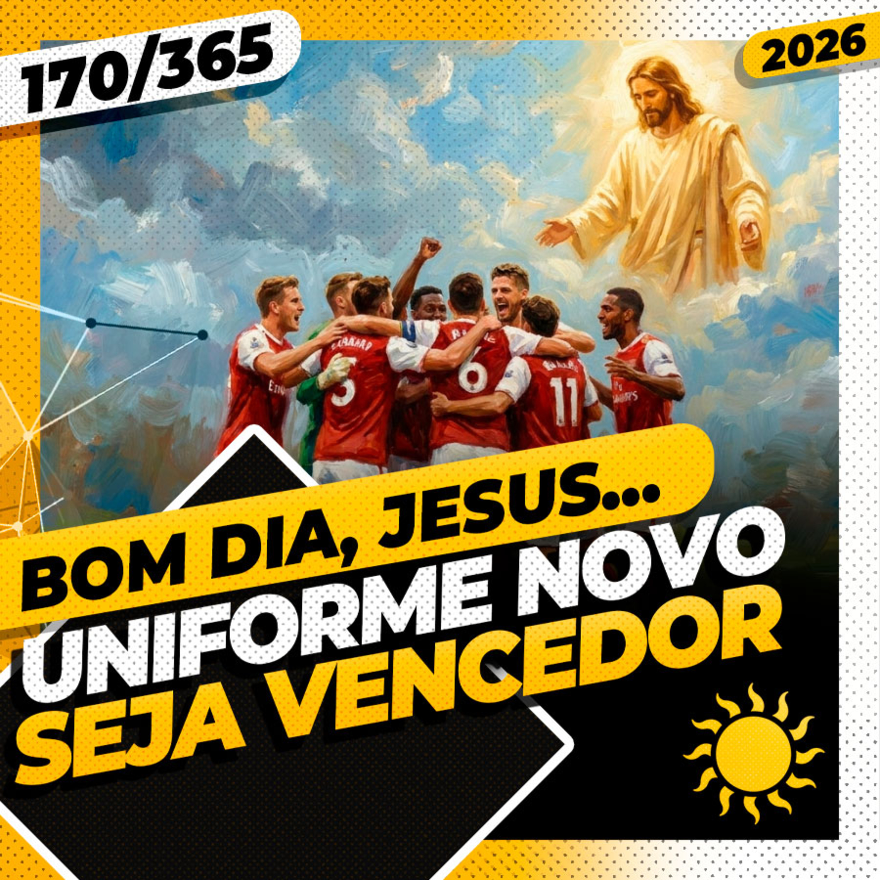 UNIFORME NOVO: SEJA VENCEDOR - Bom dia, Jesus! 170/365 (2026)