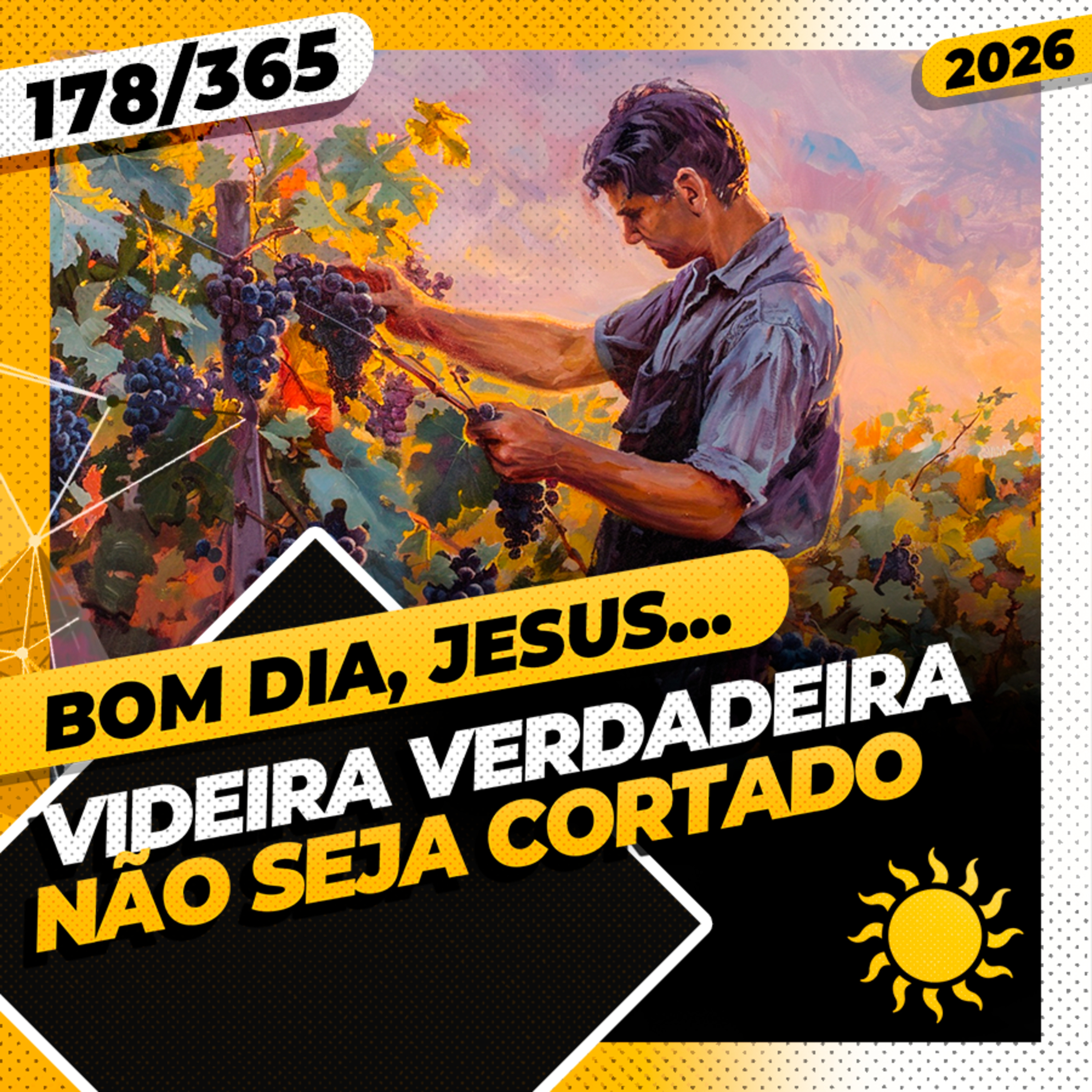 VIDEIRA VERDADEIRA: N&Atilde;O SEJA CORTADO - Bom dia, Jesus! 178/365 (2026)