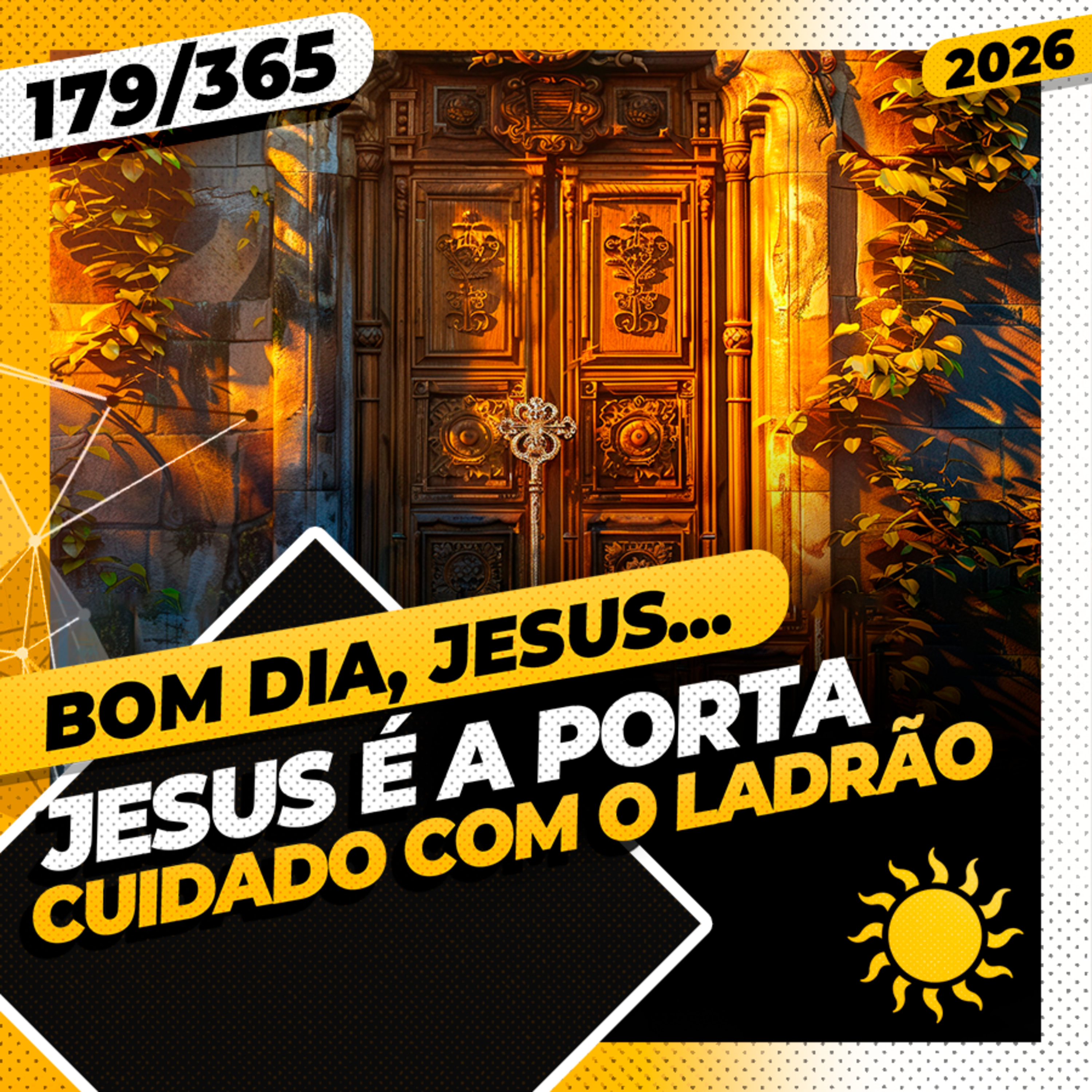 JESUS &Eacute; A PORTA: CUIDADO COM O LADR&Atilde;O - Bom dia, Jesus! 179/365 (2026)