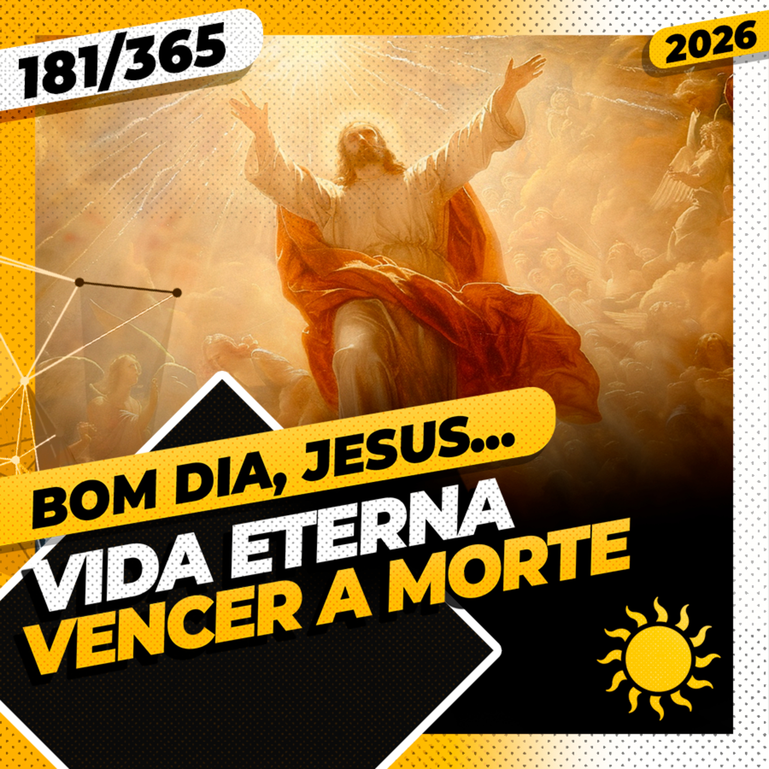 VIDA ETERNA: VENCER A MORTE - Bom dia, Jesus! 181/365 (2026)