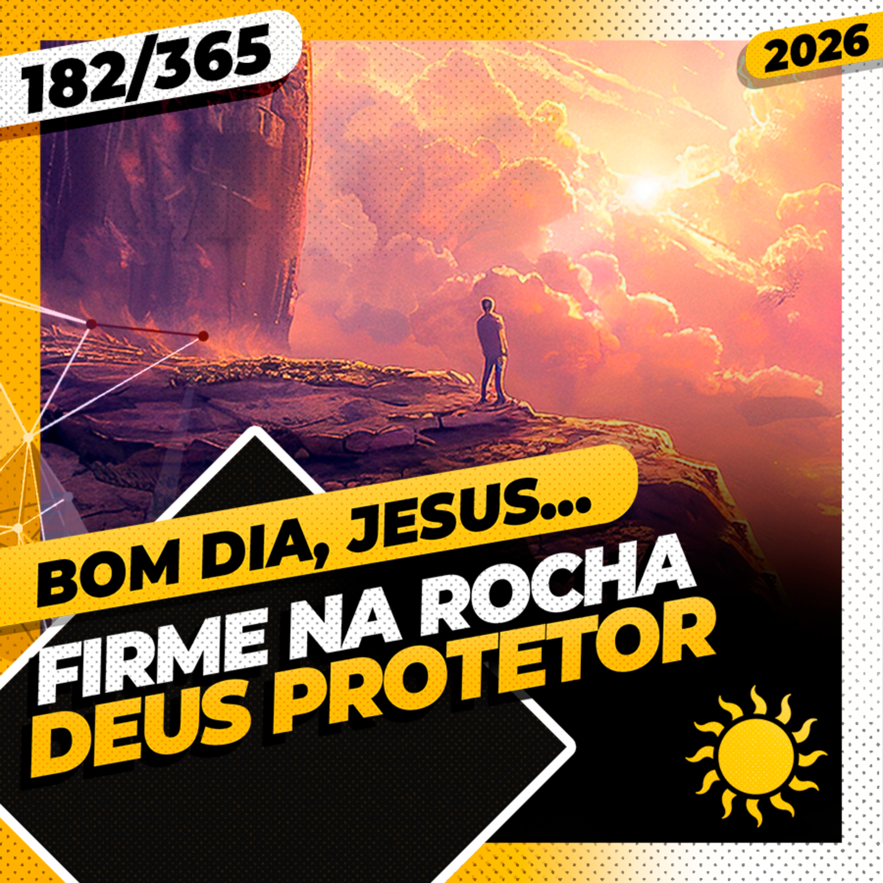 FIRME NA ROCHA: DEUS PROTETOR - Bom dia, Jesus! 182/365 (2026)