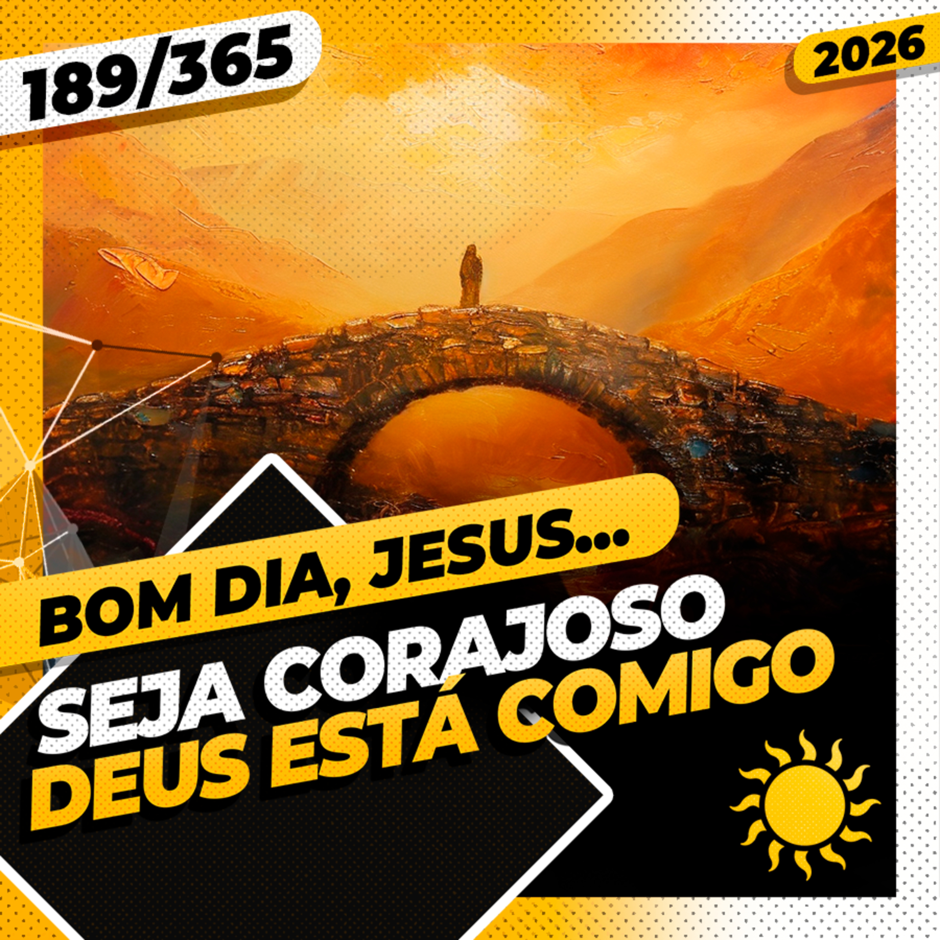 SEJA CORAJOSO: DEUS EST&Aacute; COMIGO - Bom dia, Jesus! 189/365 (2026)