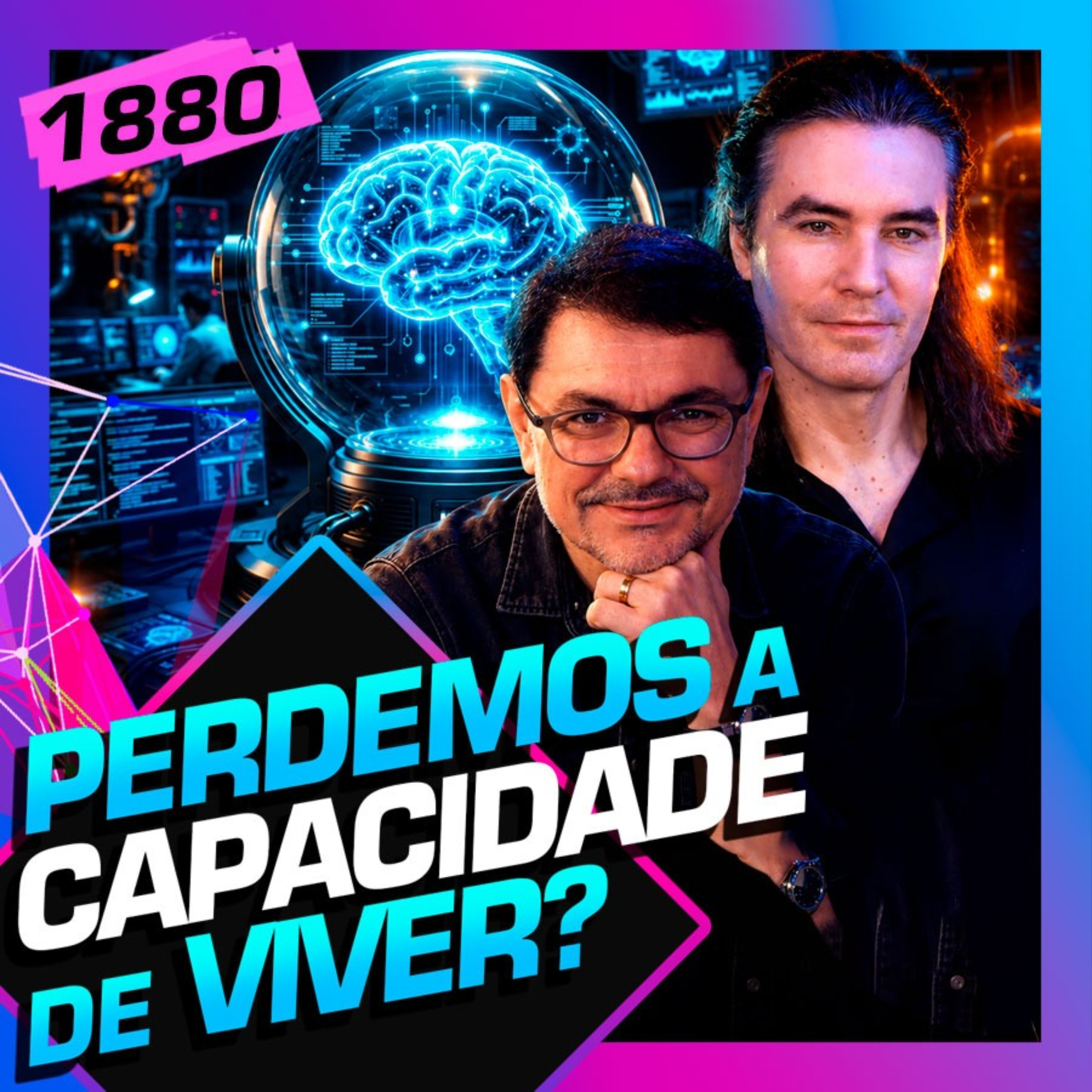 1880 - PERDEMOS A CAPACIDADE DE VIVER? - ROSSANDRO E &Aacute;LVARO MACHADO DIAS