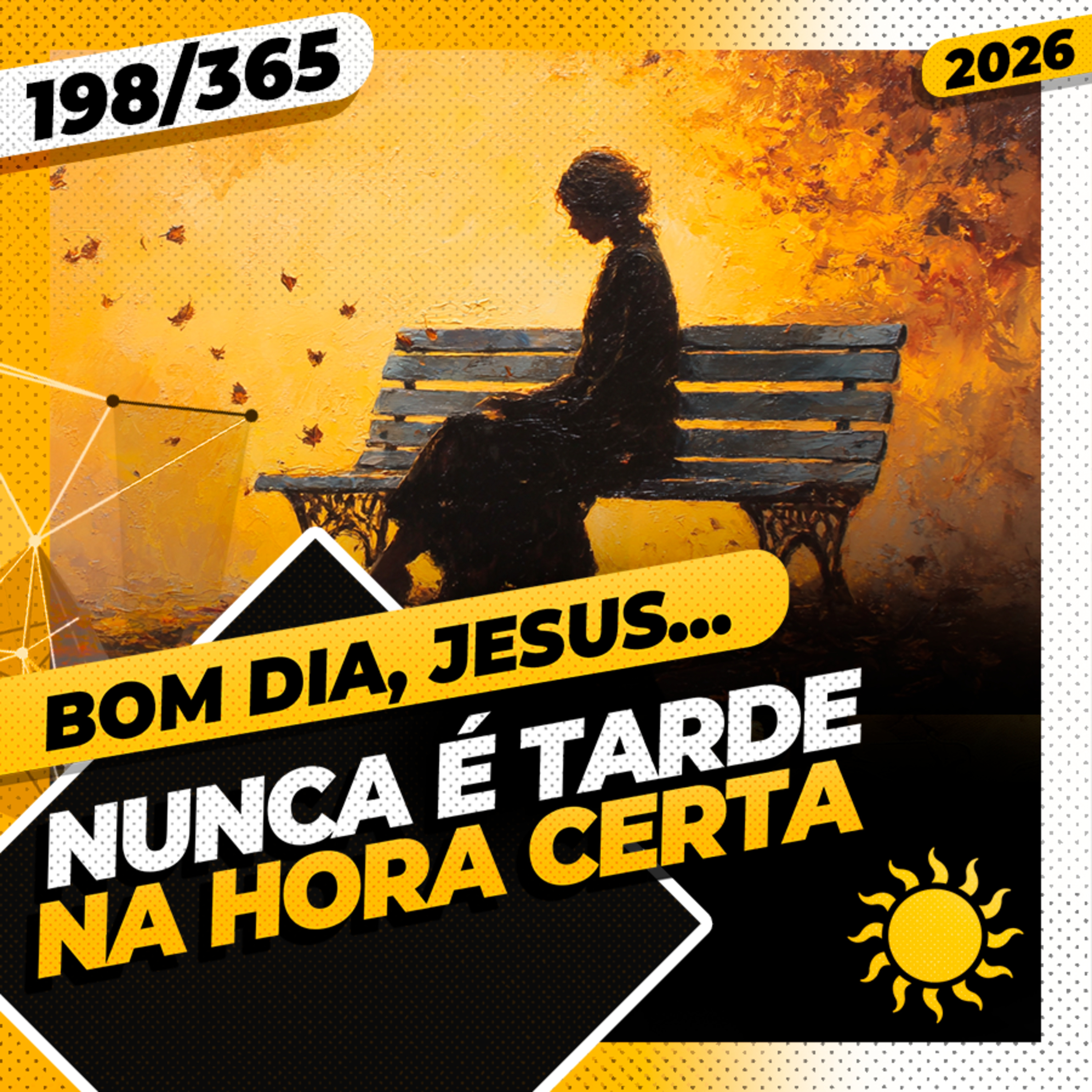 NUNCA É TARDE: NA HORA CERTA - Bom dia, Jesus! 198/365 (2026) episode artwork