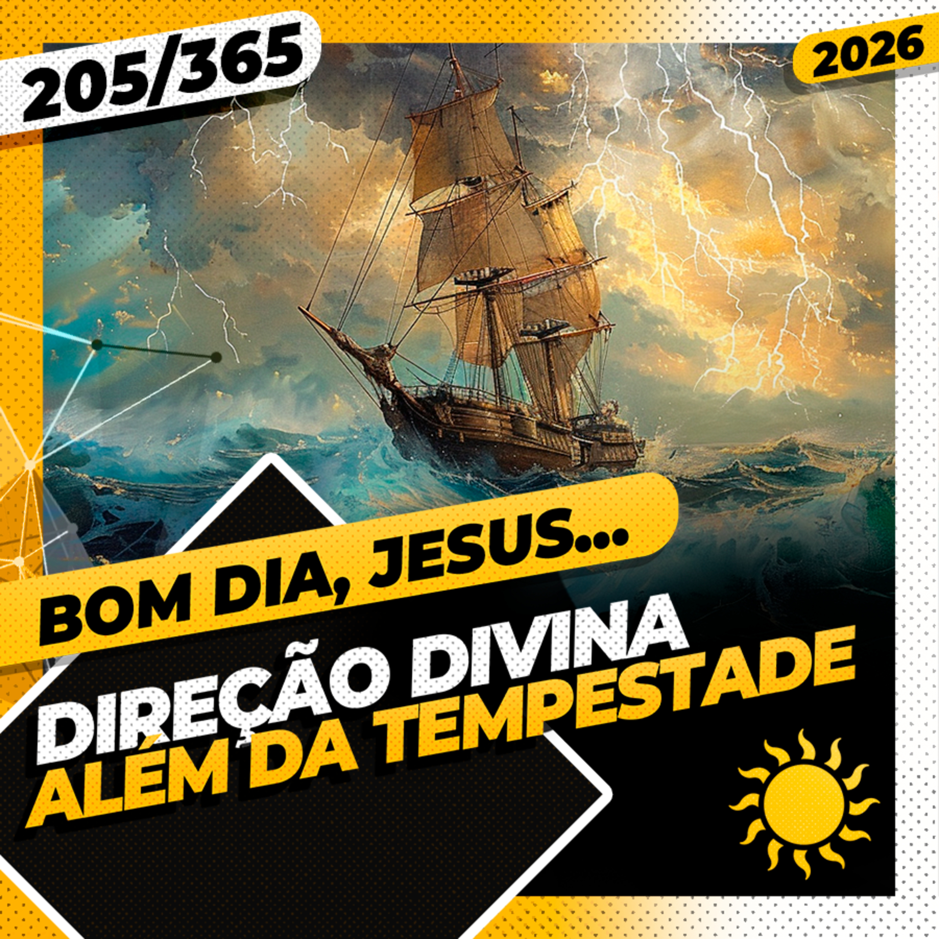 DIREÇÃO DIVINA: ALÉM DA TEMPESTADE - Bom dia, Jesus! 205/365 (2026)