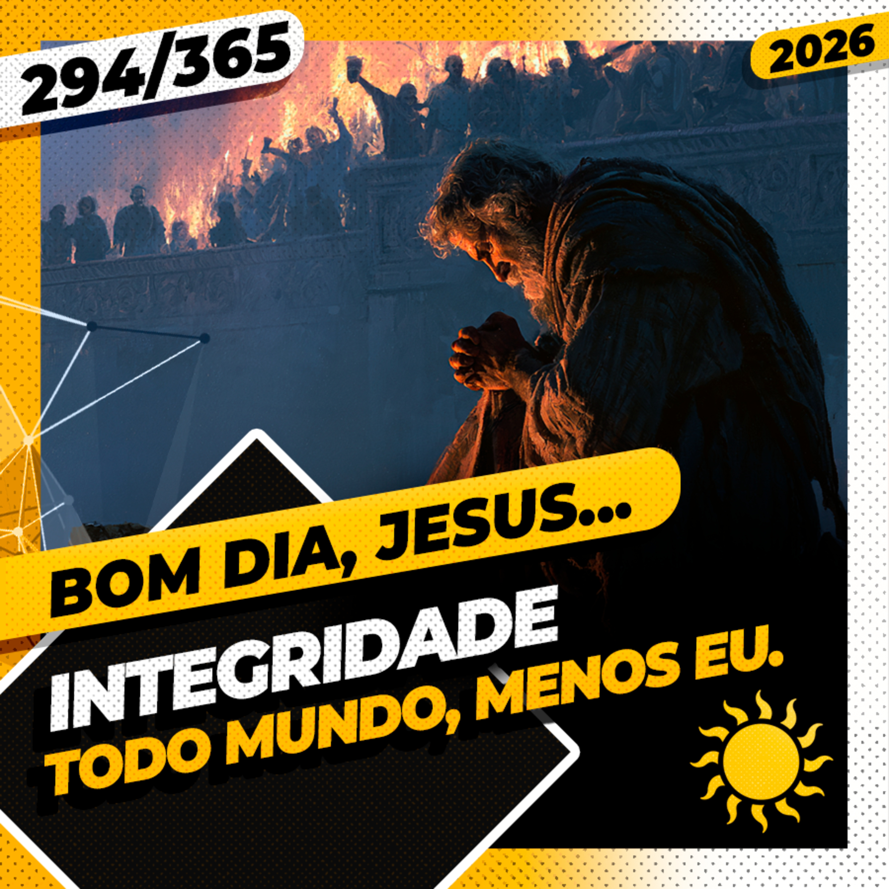 INTEGRIDADE: TODO MUNDO, MENOS EU - Bom dia, Jesus! 294/365 (2026) episode artwork