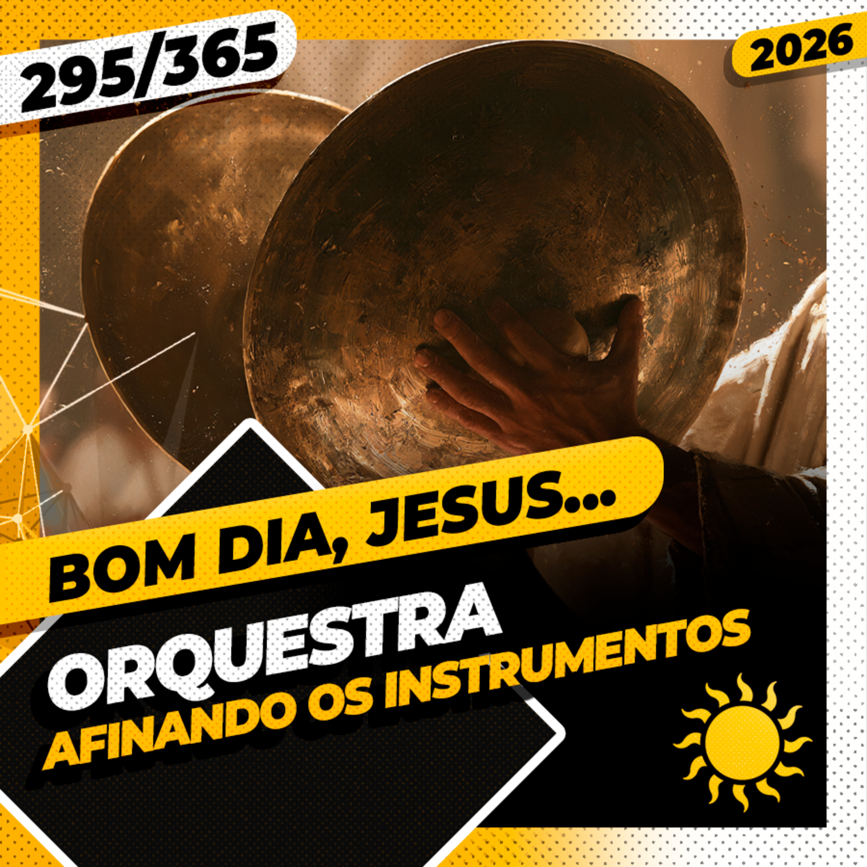 ORQUESTRA: AFINANDO OS INSTRUMENTOS - Bom dia, Jesus! 295/365 (2026) episode artwork