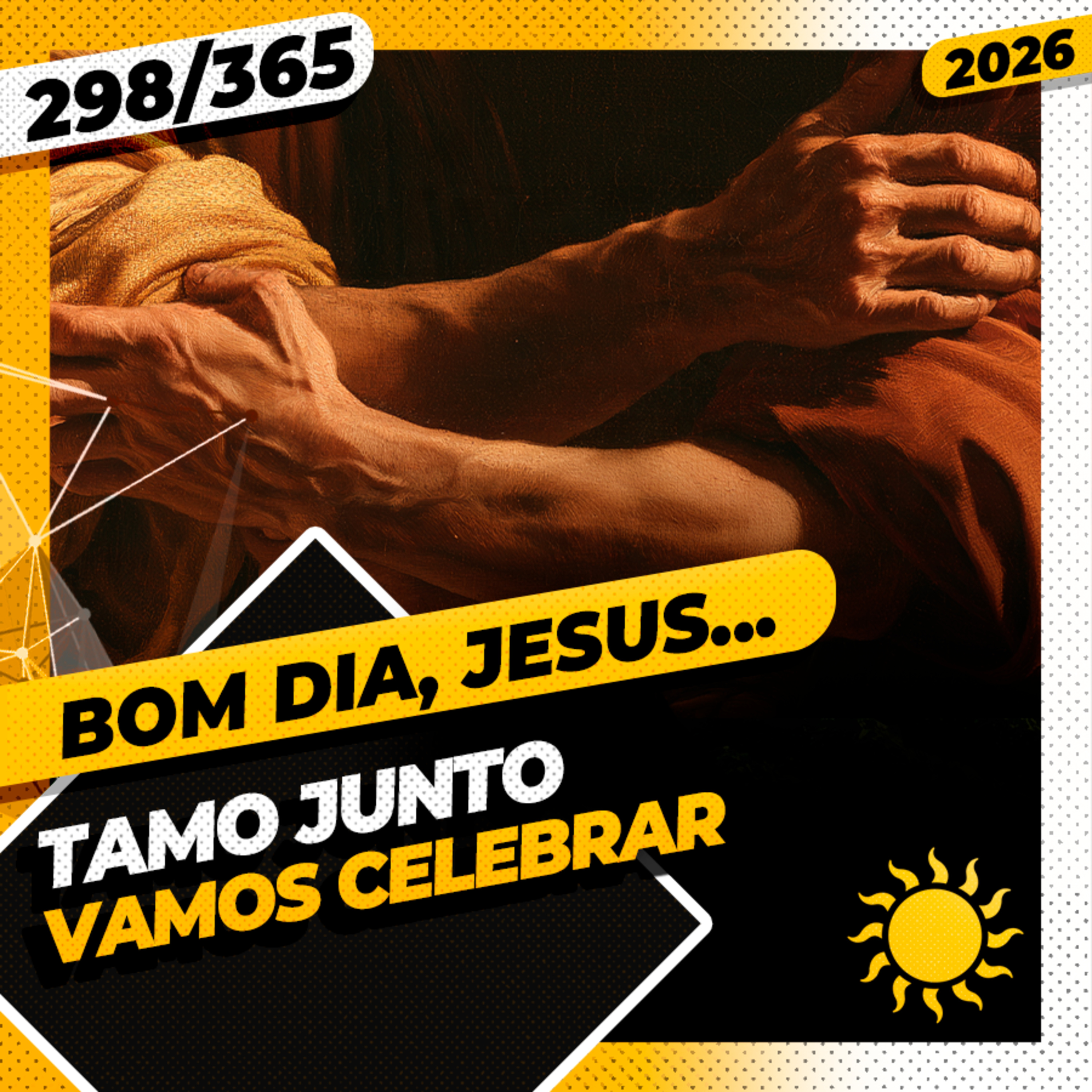TAMO JUNTO: VAMOS CELEBRAR! - Bom dia, Jesus! 298/365 (2026)
