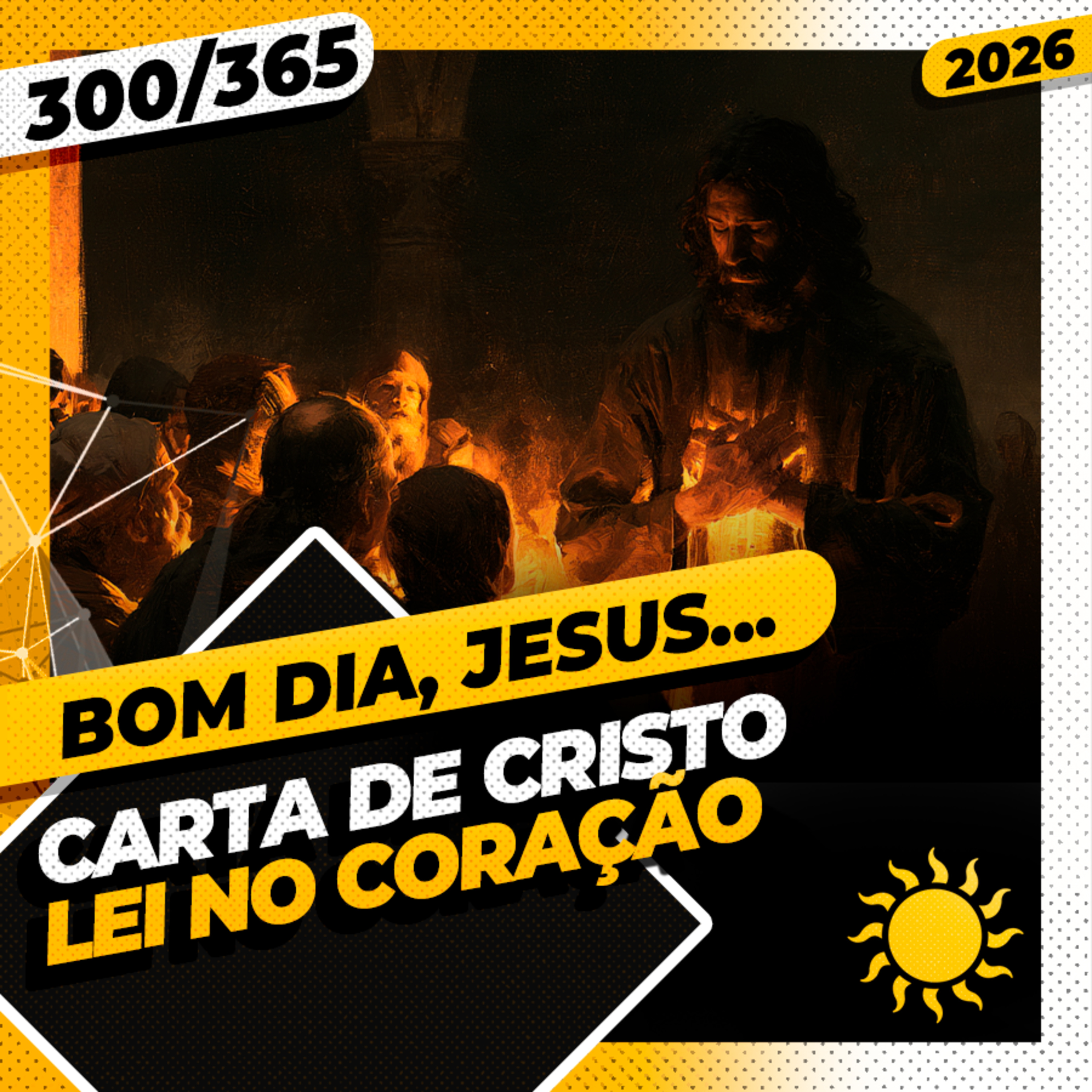 CARTA DE CRISTO: LEI NO CORAÇÃO - Bom dia, Jesus! 300/365 (2026)