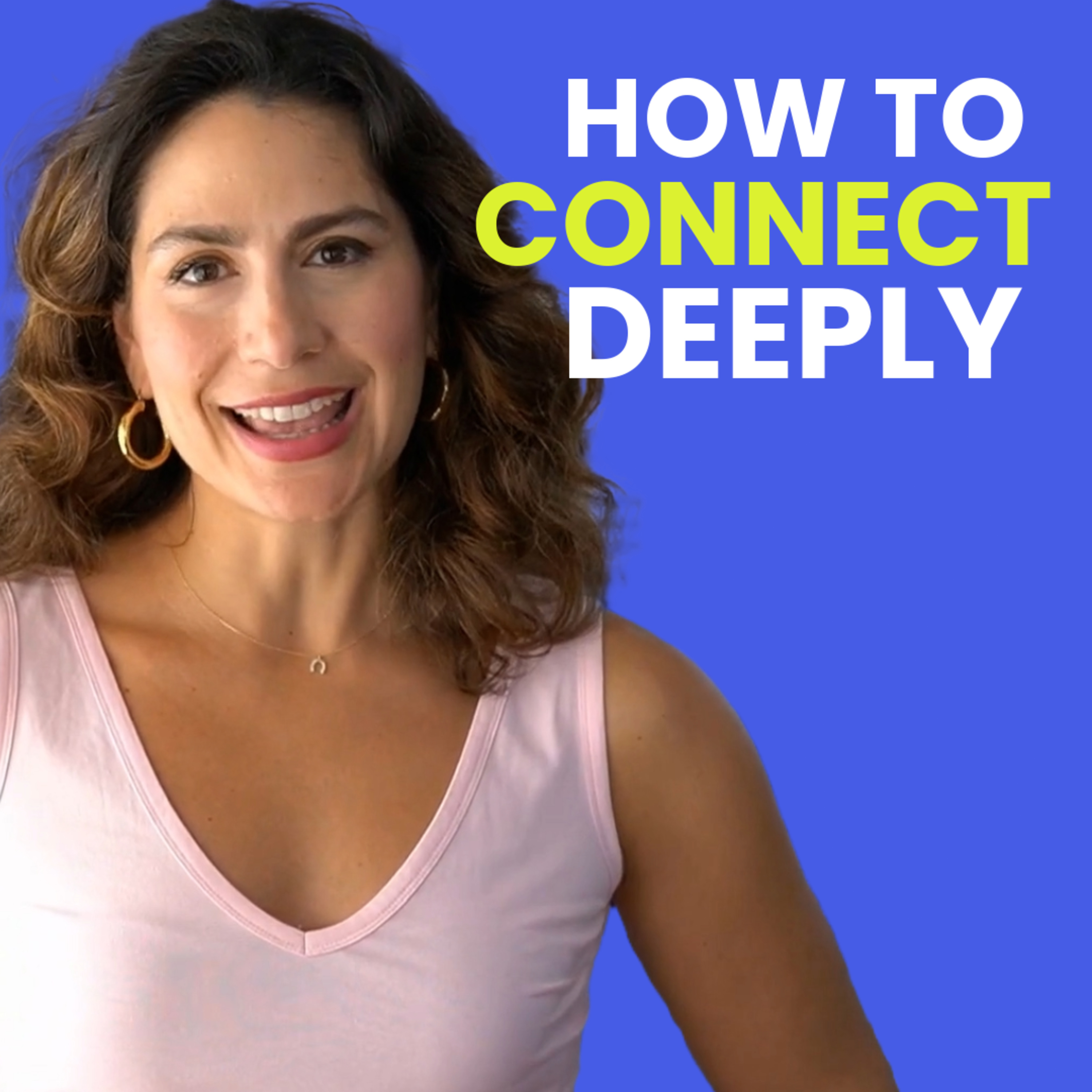 The One Trick to Building Deep Connections