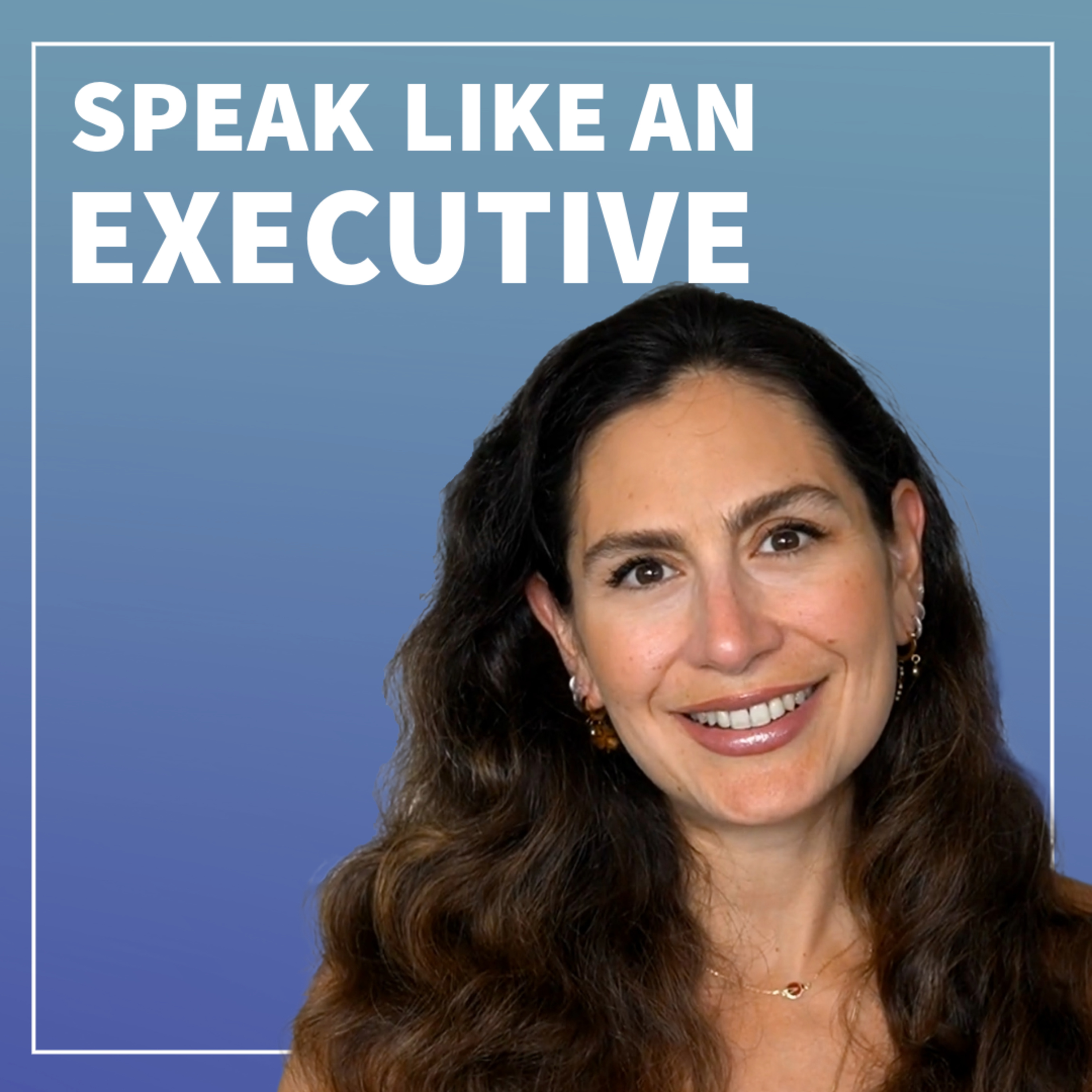 How to Speak Like an Executive: Top Communication Secrets for Leaders