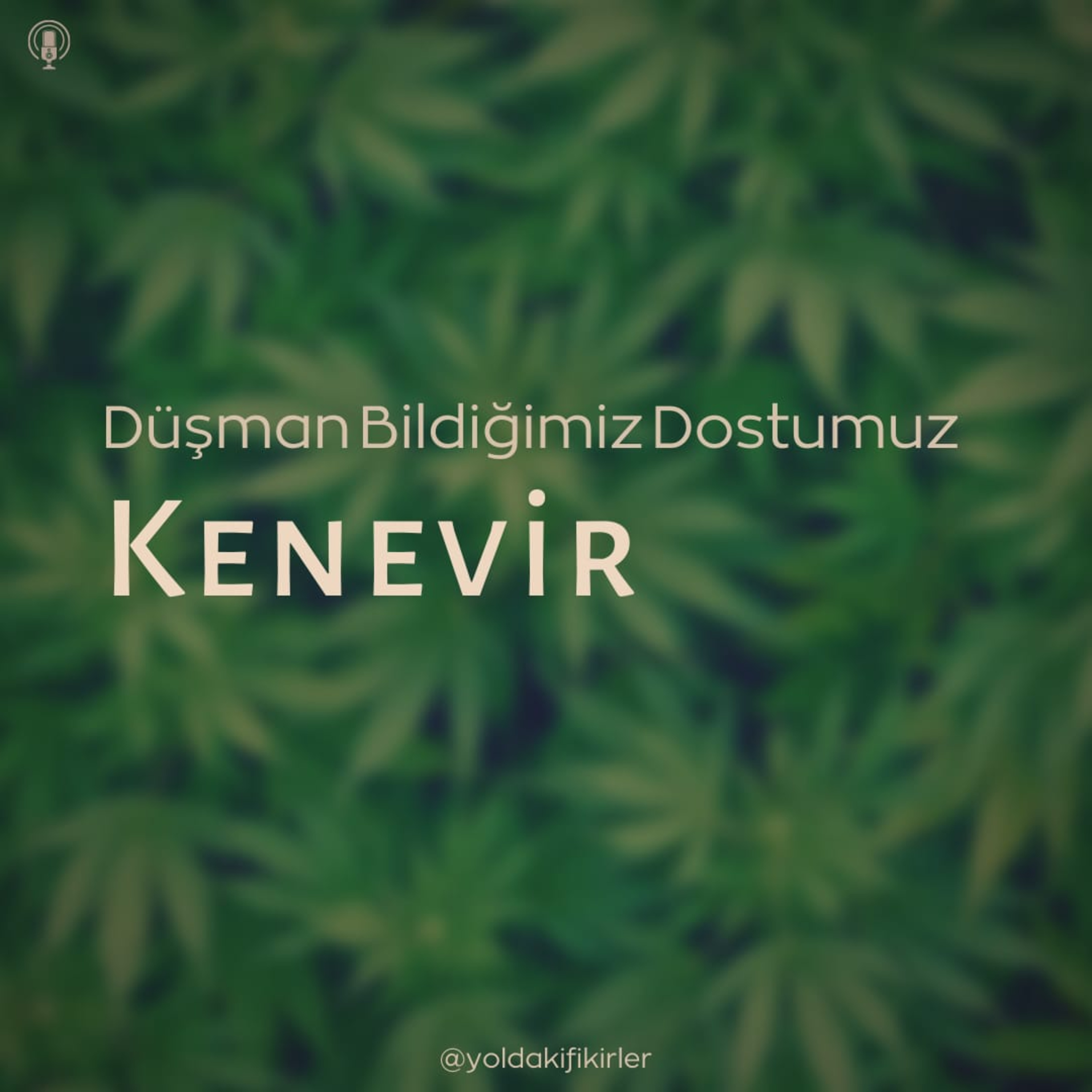 38 - Düşman Bildiğimiz Dostumuz Kenevir episode artwork