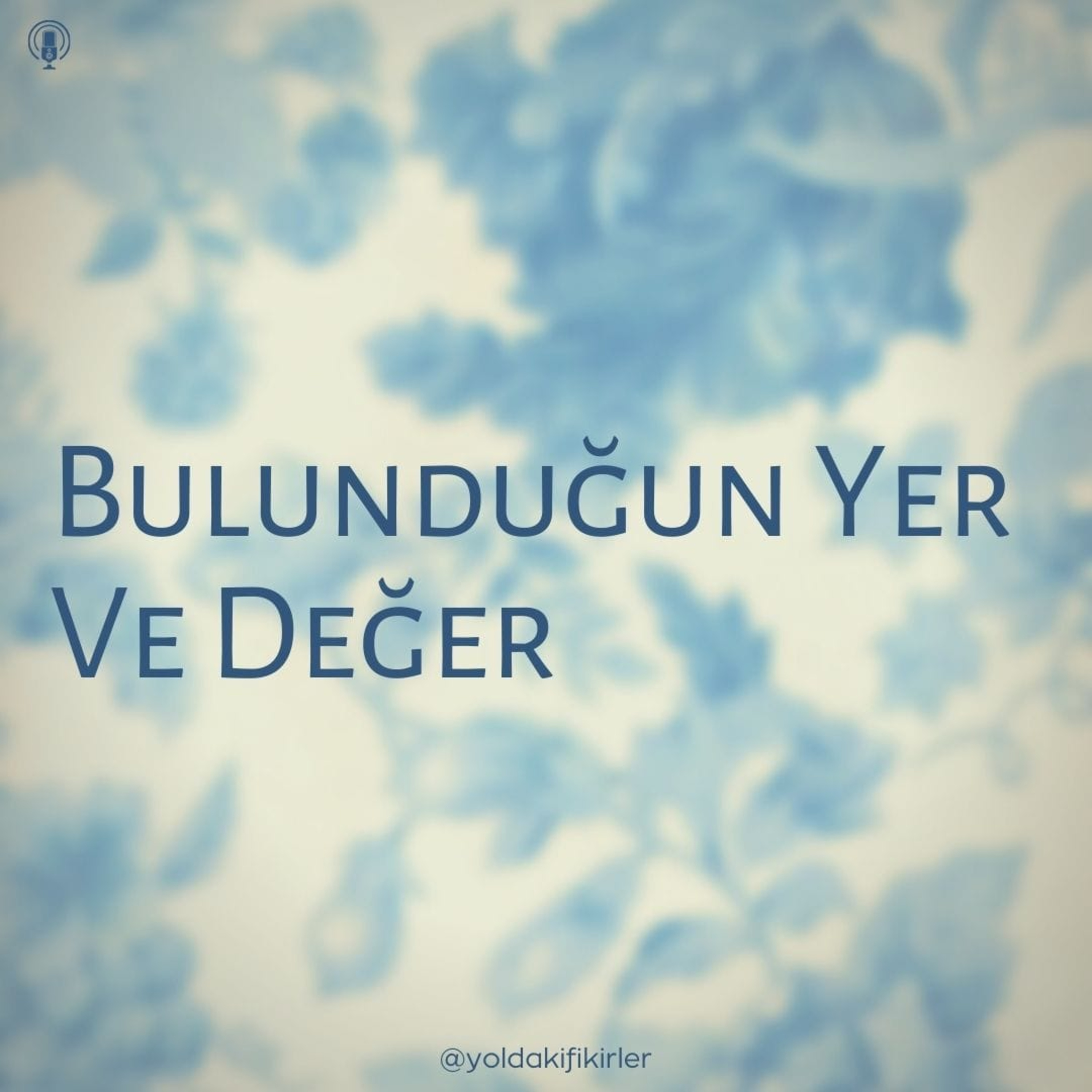 44 - Bulunduğun Yer ve Değer episode artwork