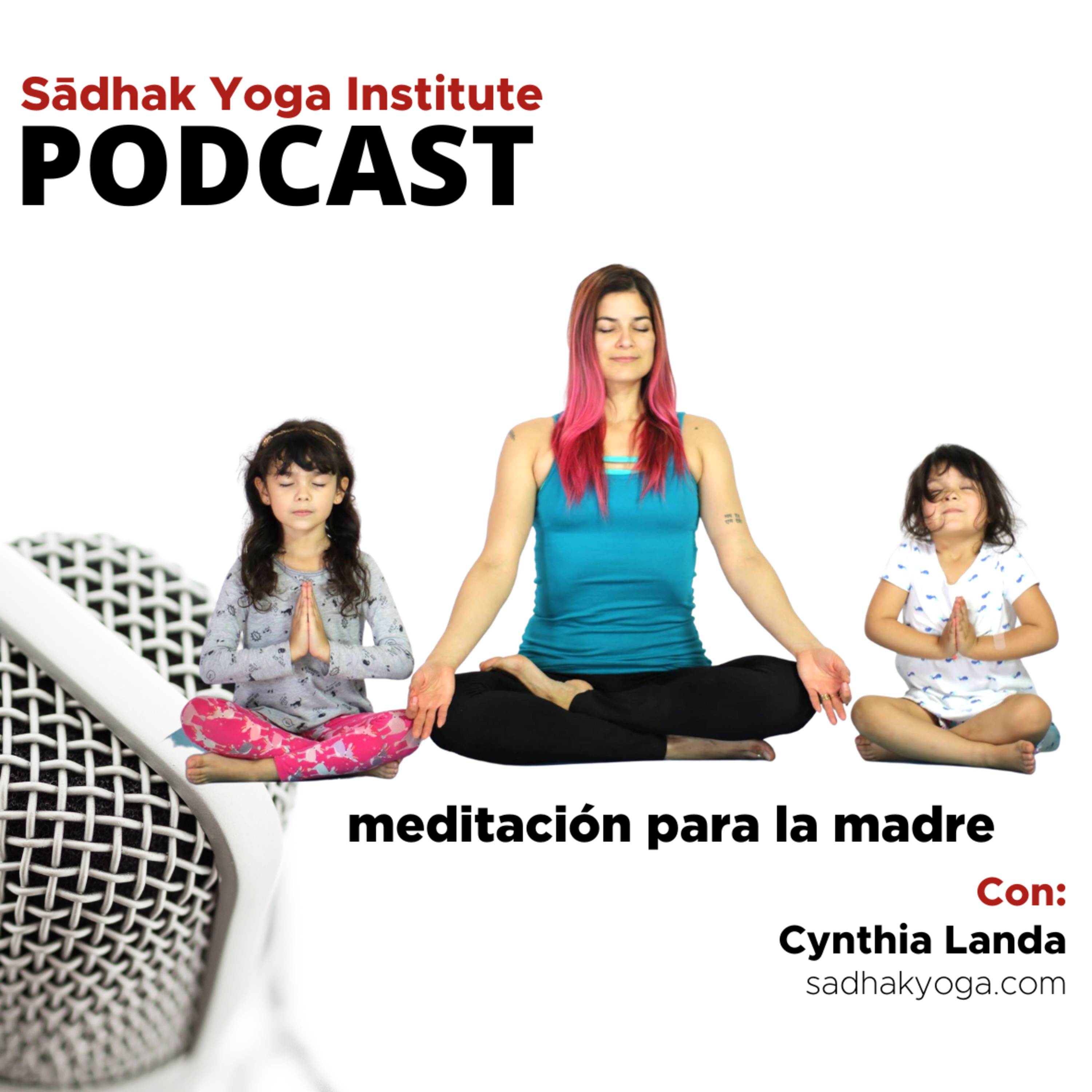 Transforma Mi Vida | El Podcast de Sadhak Yoga Institute