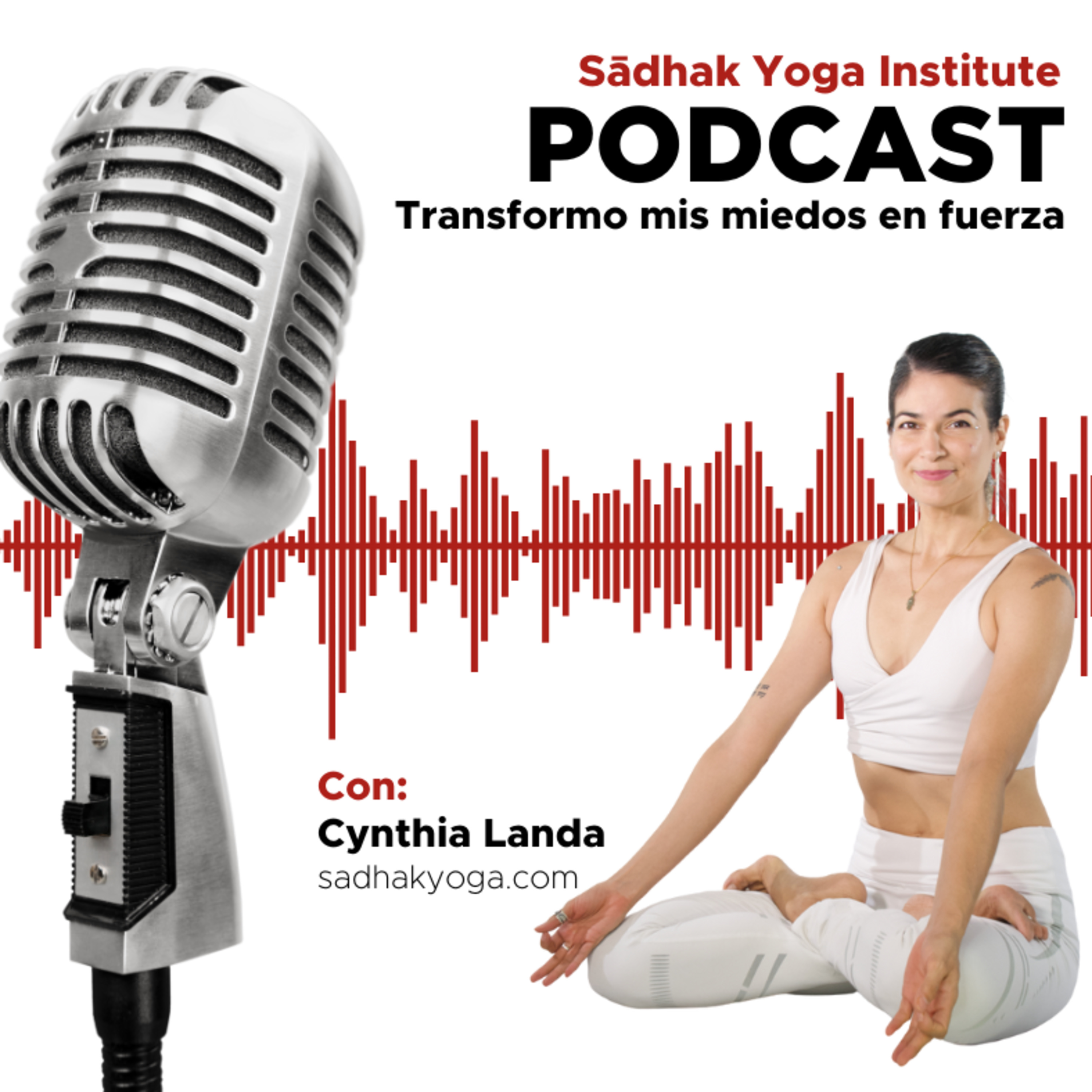 Transforma Mi Vida | El Podcast de Sadhak Yoga Institute