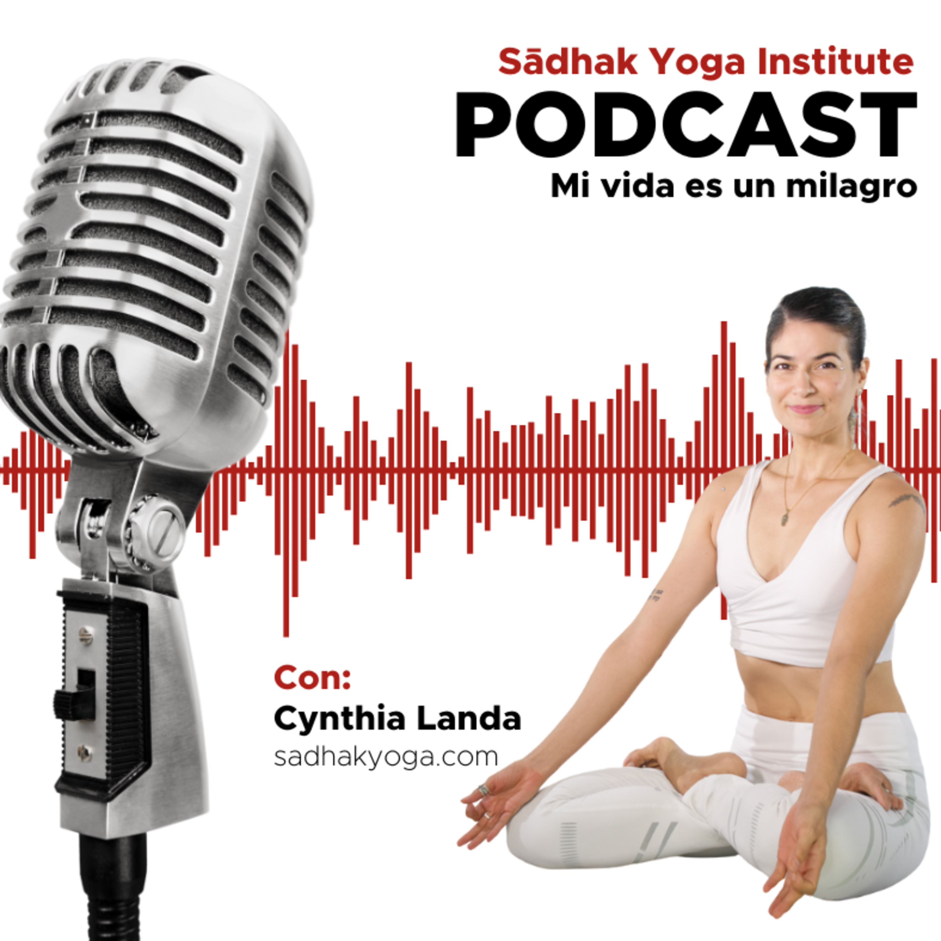Transforma Mi Vida | El Podcast de Sadhak Yoga Institute