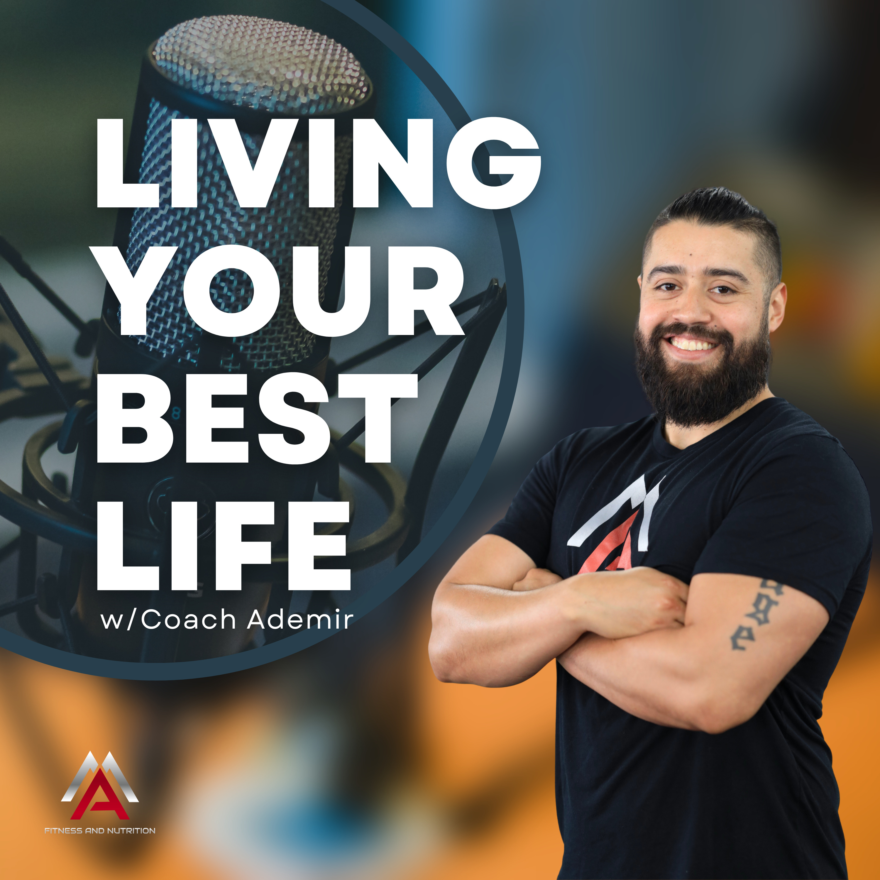 Living Your Best Life w/Coach Ademir