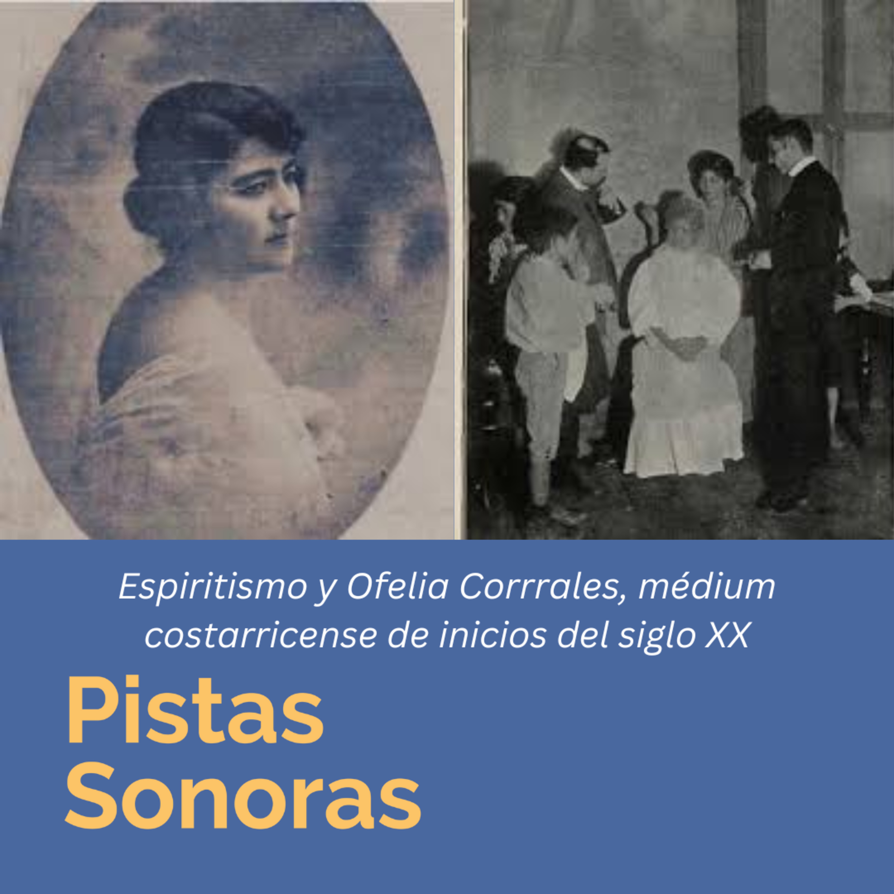 Espiritismo y Ofelia Corrrales, médium costarricense de inicios del siglo XX con José Pablo Barquero Morice