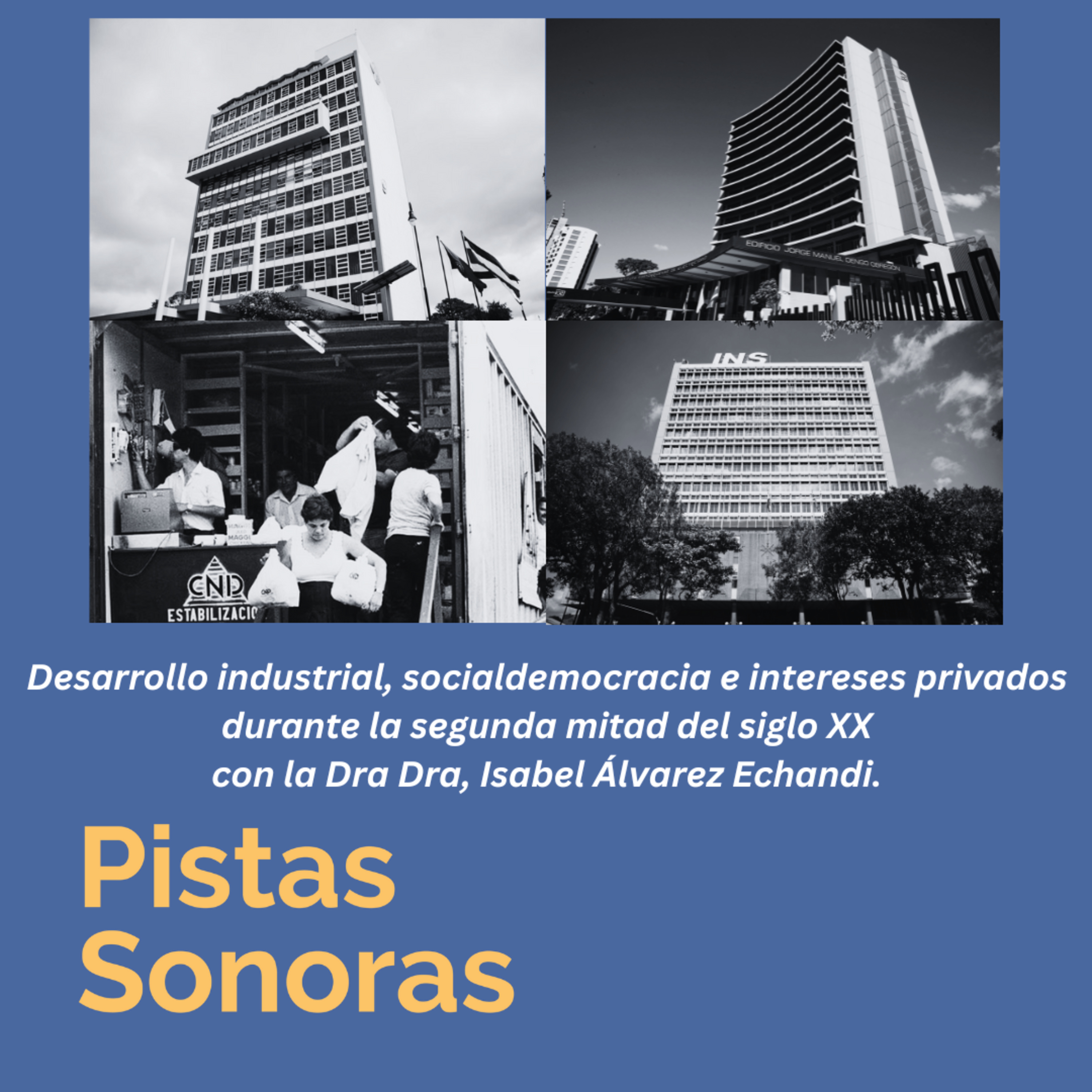 Desarrollo industrial, socialdemocracia e intereses privados en la segunda mitad siglo XX con la Dra Isabel Álvarez Echandi-31-05-25