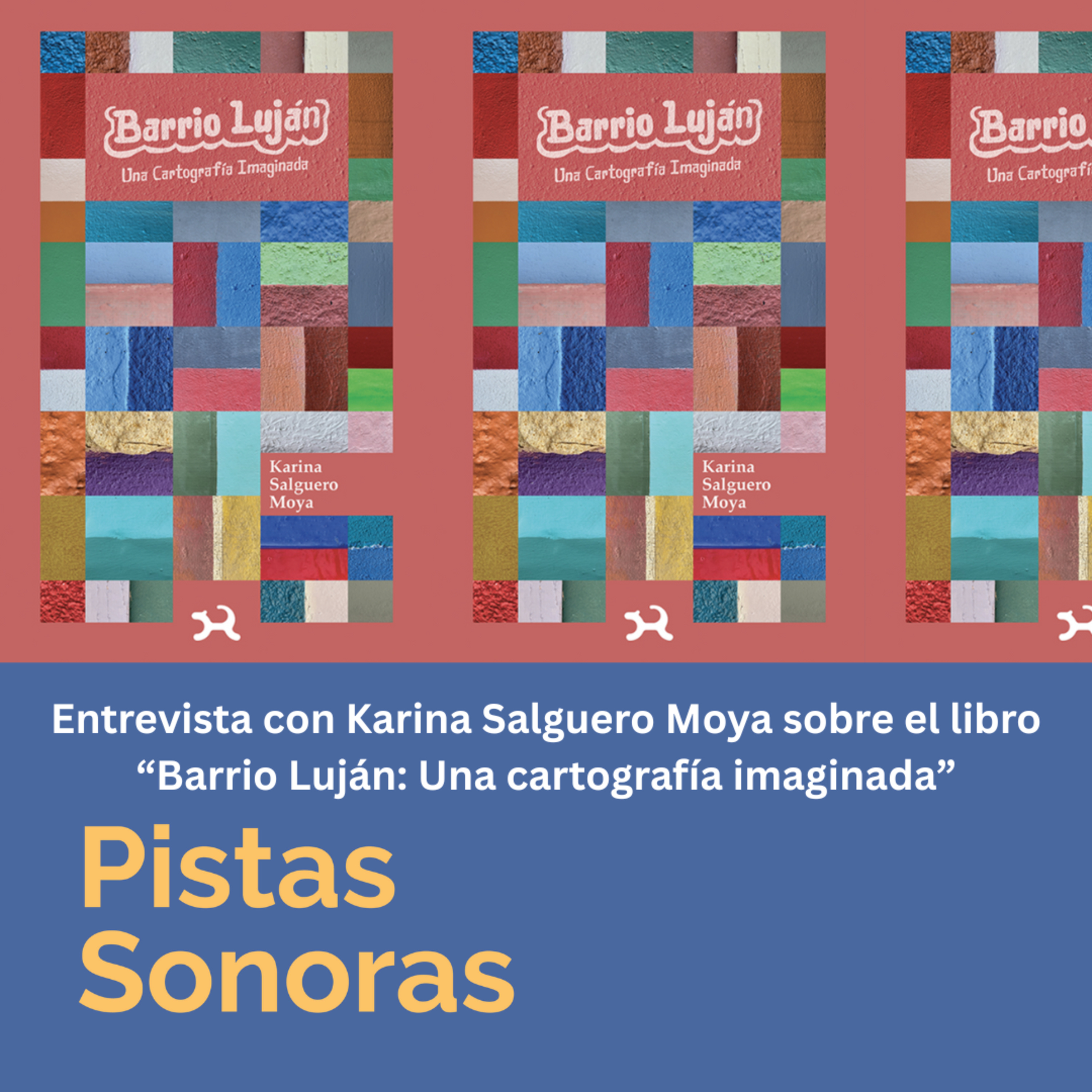 Barrio Luján: una cartografía imaginada con Karina Salguero Moya