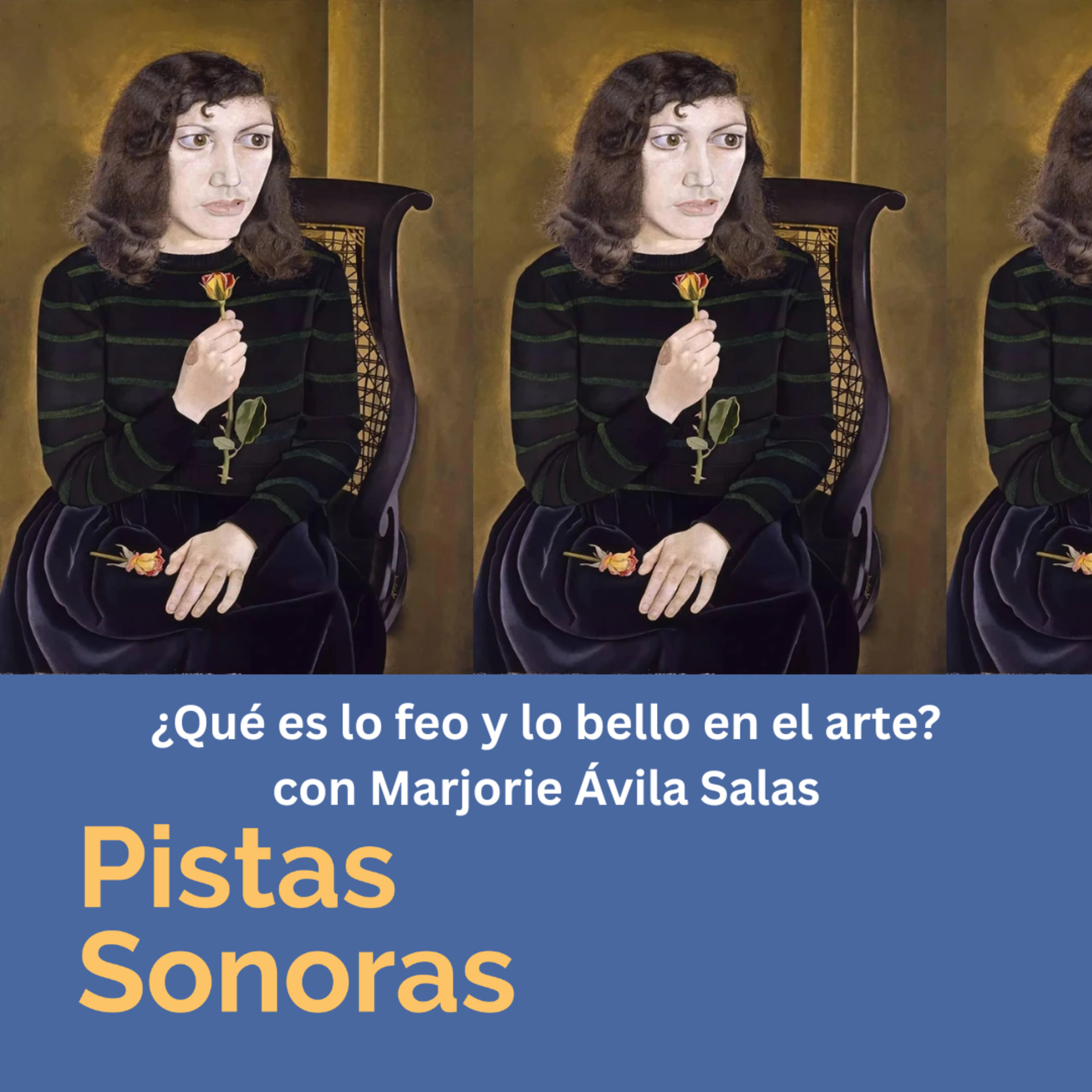 ¿Qué es lo feo y lo bello en el arte? con Marjorie Ávila Salas