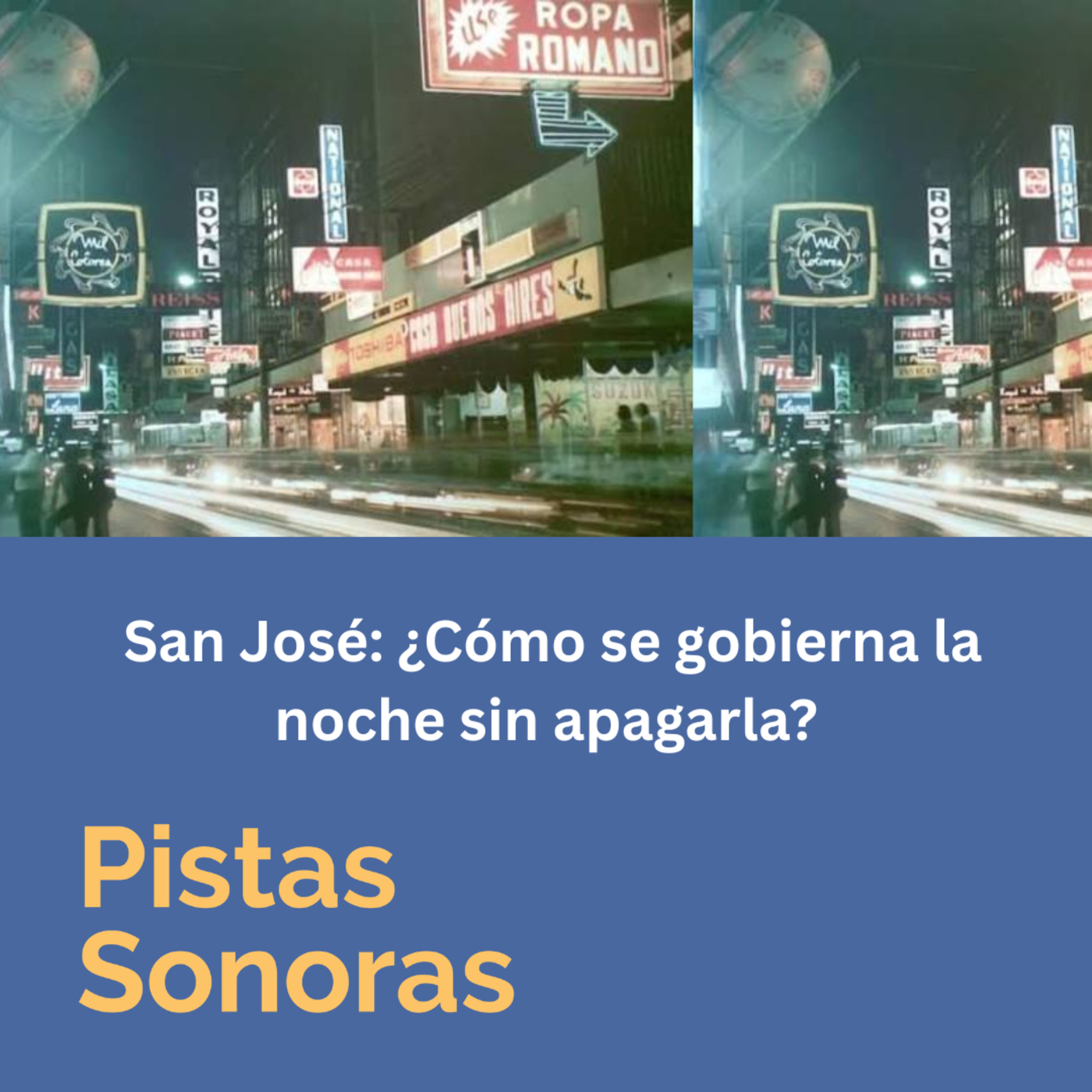 San José: ¿Cómo se gobierna la noche sin apagarla?-25-07-2026 episode artwork