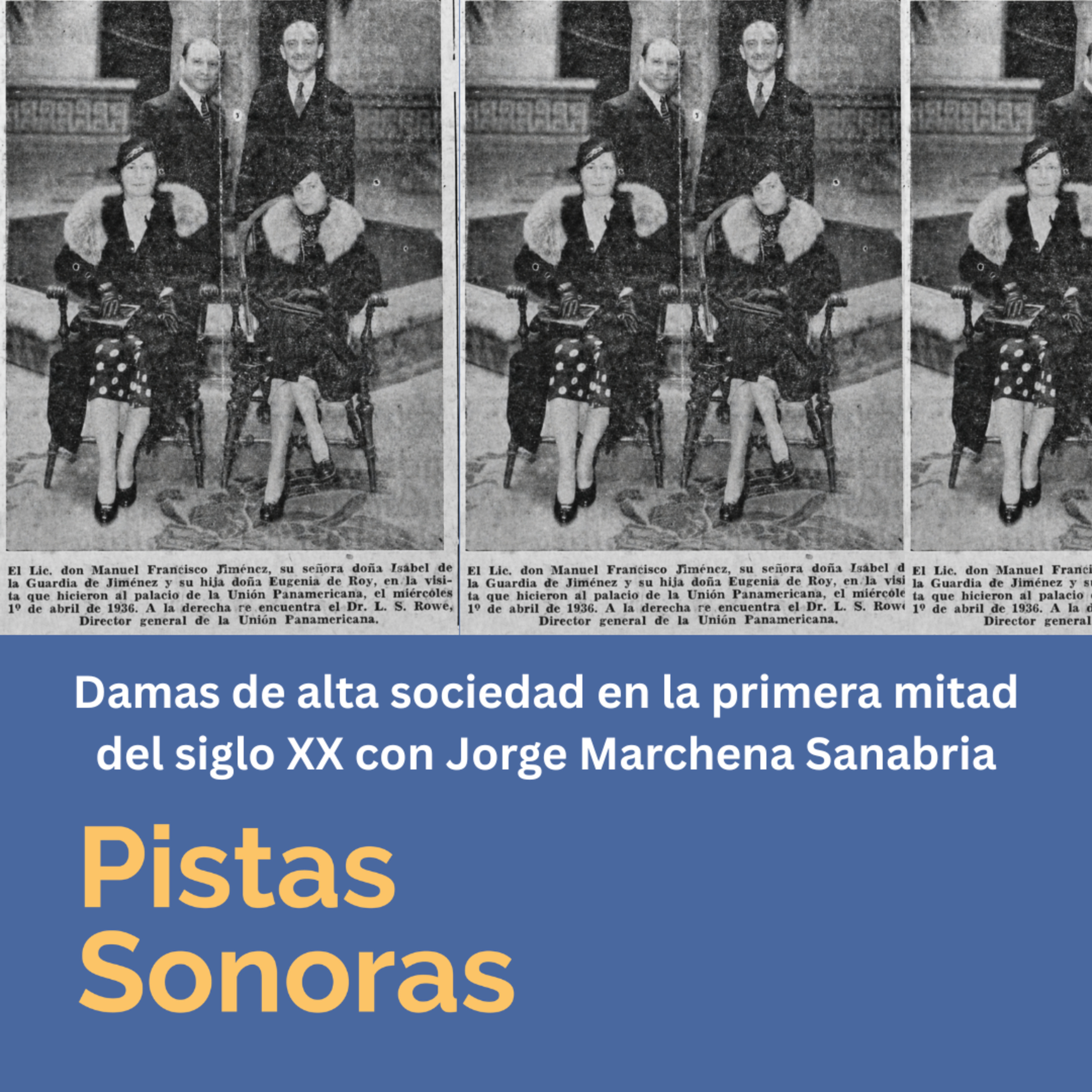 Damas de alta sociedad en la primera mitad del siglo XX con Jorge Marchena Sanabria-15-08-2026 episode artwork