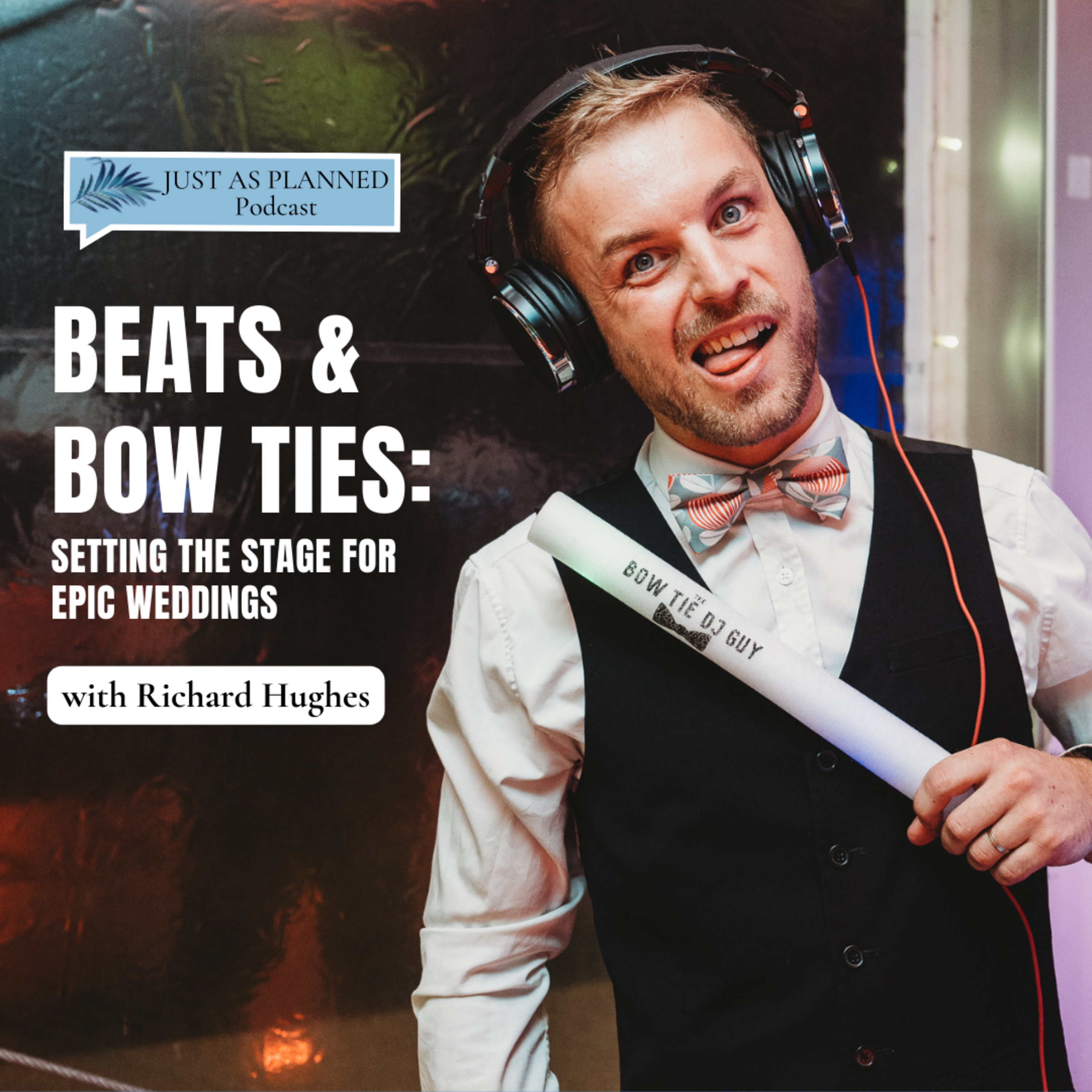 Beats & Bow Ties: Setting the Stage for Epic Weddings with Richard Hughes episode artwork